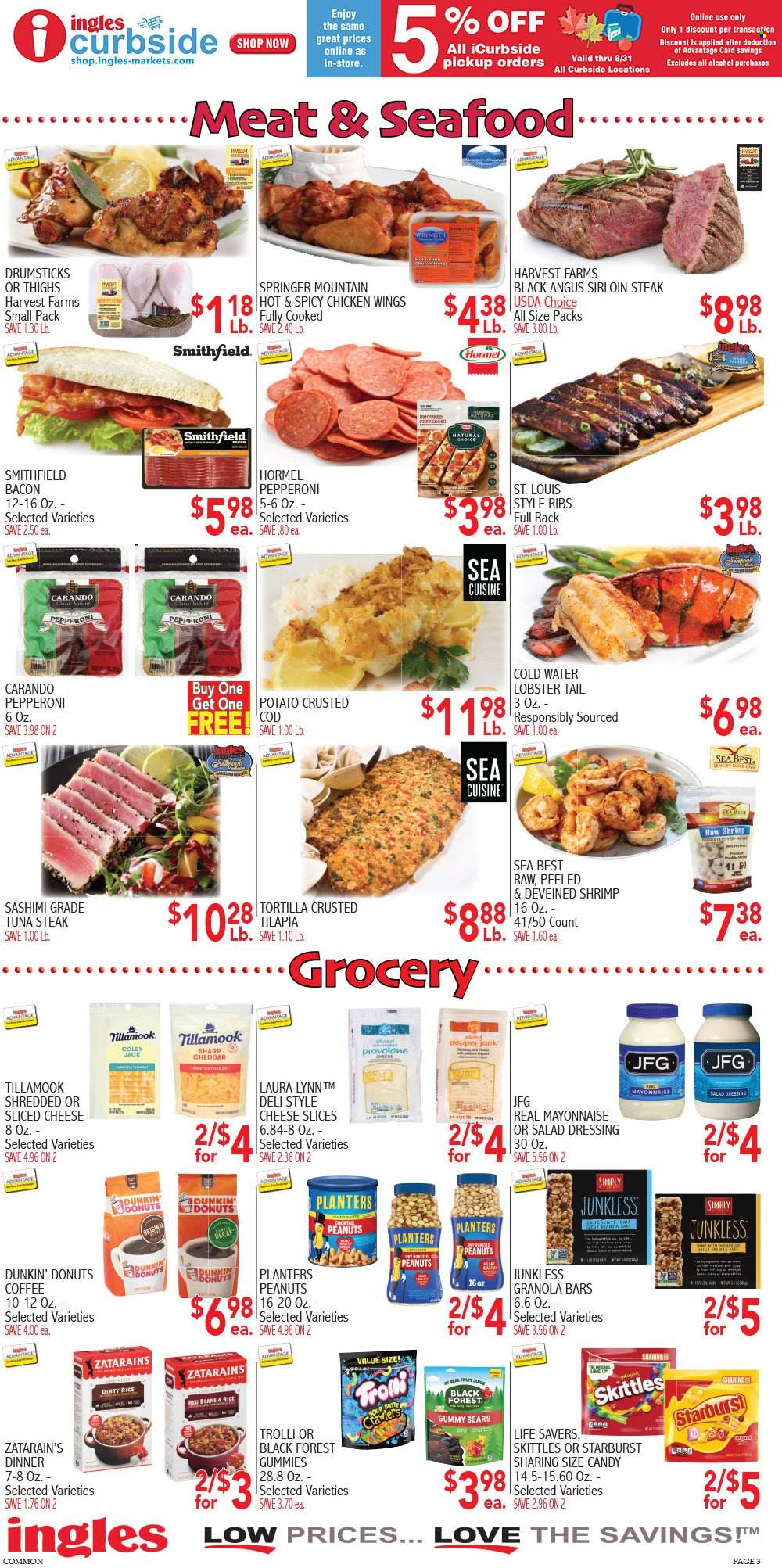 thumbnail - Ingles Flyer - 08/10/2022 - 08/16/2022 - Sales products - tortillas, Dunkin' Donuts, cod, lobster, tilapia, tuna, seafood, lobster tail, shrimps, Hormel, bacon, pepperoni, Colby cheese, sliced cheese, cheddar, Pepper Jack cheese, Provolone, mayonnaise, chicken wings, Trolli, Skittles, Starburst, red beans, tuna steak, granola bar, salad dressing, dressing, peanuts, Planters, coffee, alcohol, beef meat, beef sirloin, steak, sirloin steak. Page 3.