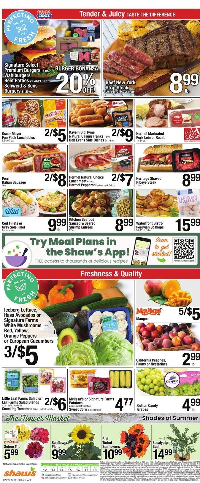 thumbnail - Shaw’s Flyer - 08/12/2022 - 08/18/2022 - Sales products - mushrooms, corn, tomatoes, potatoes, peppers, sweet corn, avocado, grapes, mango, plums, oranges, cod, scallops, seafood, shrimps, hamburger, Lunchables, Bob Evans, Hormel, Oscar Mayer, sausage, pepperoni, italian sausage, lunch meat, cotton candy, beef meat, beef steak, steak, ribeye steak, striploin steak, pork loin, pork meat, sunflower, nectarines, peaches. Page 4.