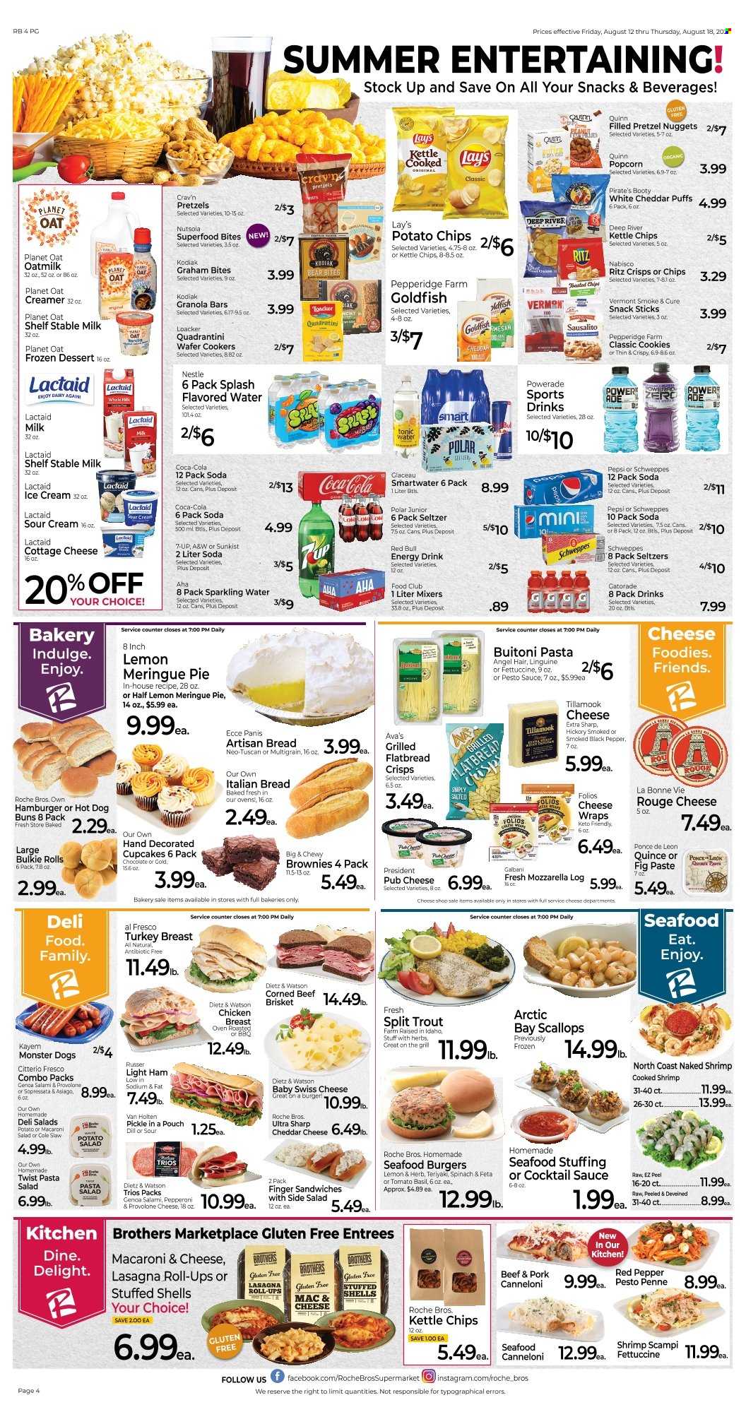 thumbnail - Roche Bros. Flyer - 08/12/2022 - 08/18/2022 - Sales products - bread, pretzels, buns, flatbread, wraps, cupcake, puffs, brownies, quince, scallops, trout, seafood, shrimps, sandwich, nuggets, pasta, lasagna meal, Buitoni, salami, ham, Dietz & Watson, pepperoni, potato salad, macaroni salad, pasta salad, corned beef, asiago, cottage cheese, Lactaid, mozzarella, swiss cheese, pub cheese, Président, Galbani, Provolone, milk, oat milk, sour cream, creamer, ice cream, cookies, Nestlé, wafers, snack, RITZ, potato chips, Lay’s, popcorn, Goldfish, granola bar, penne, dill, black pepper, cocktail sauce, peanuts, Coca-Cola, Schweppes, Powerade, Pepsi, energy drink, Monster, tonic, 7UP, Red Bull, A&W, Gatorade, seltzer water, flavored water, soda, sparkling water, Smartwater, turkey breast, beef meat. Page 4.