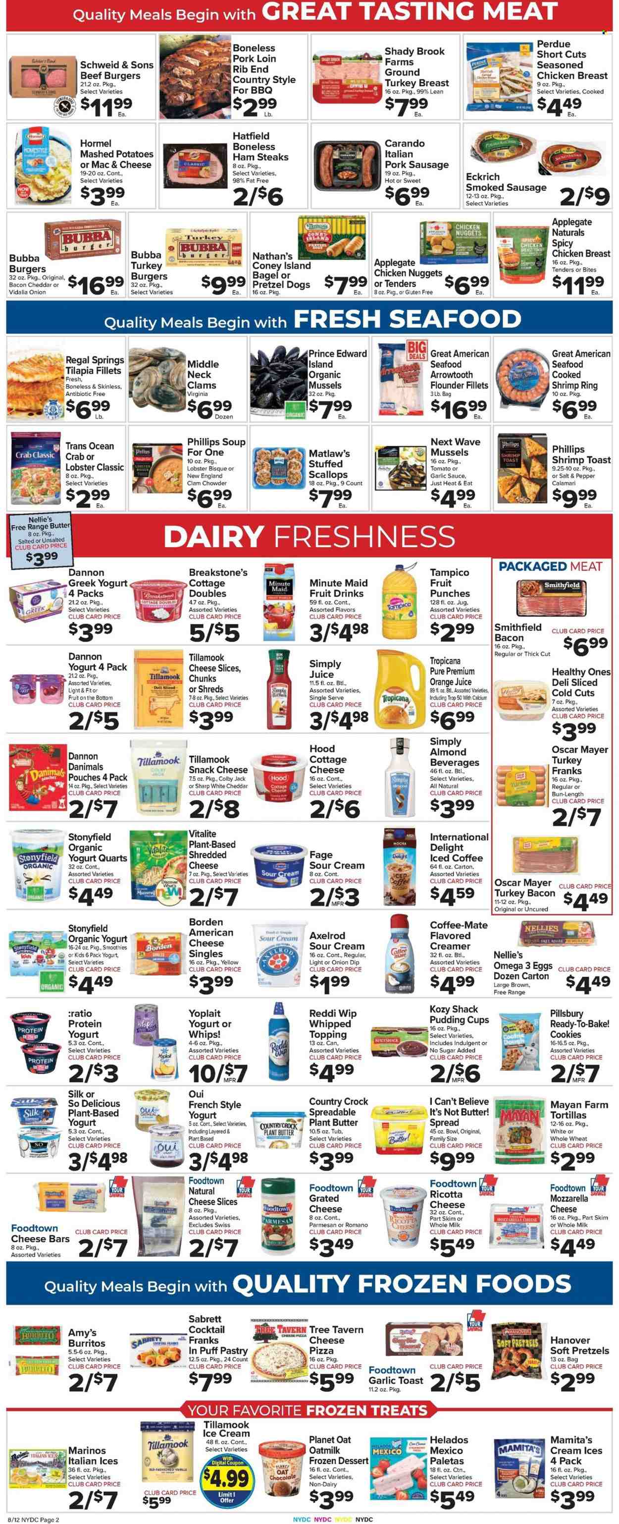 thumbnail - Foodtown Flyer - 08/12/2022 - 08/18/2022 - Sales products - bagels, tortillas, pretzels, calamari, flounder, lobster, mussels, scallops, tilapia, seafood, crab, shrimps, mashed potatoes, pizza, soup, nuggets, hamburger, Pillsbury, chicken nuggets, burrito, beef burger, Perdue®, Hormel, bacon, turkey bacon, ham, Oscar Mayer, sausage, smoked sausage, pork sausage, ham steaks, american cheese, Colby cheese, cottage cheese, ricotta, shredded cheese, sliced cheese, cheddar, parmesan, grated cheese, greek yoghurt, pudding, yoghurt, organic yoghurt, Yoplait, Dannon, Danimals, Coffee-Mate, milk, Silk, oat milk, butter, I Can't Believe It's Not Butter, sour cream, creamer, dip, ice cream, cookie dough, cookies, snack, topping, clam chowder, garlic sauce, orange juice, juice, fruit punch, smoothie, iced coffee, ground turkey, turkey breast, chicken breasts, steak, turkey burger, pork loin, pork meat, WAVE, cup, bowl, Sharp, towel, calcium, Omega-3. Page 2.