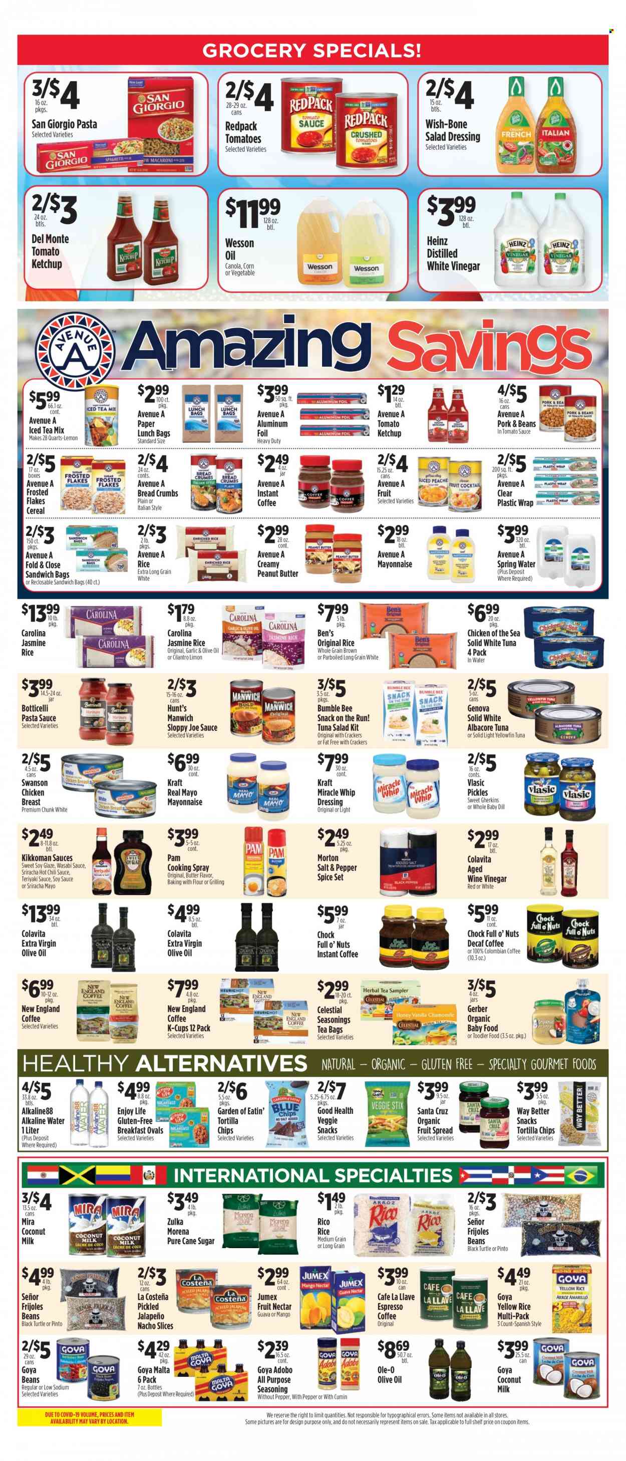 thumbnail - Pioneer Supermarkets Flyer - 08/14/2022 - 08/20/2022 - Sales products - breadcrumbs, corn, tomatoes, jalapeño, tuna, pasta sauce, Bumble Bee, Kraft®, tuna salad, Miracle Whip, snack, crackers, Gerber, tortilla chips, chips, cane sugar, sugar, coconut milk, Heinz, pickles, Chicken of the Sea, Goya, Manwich, Del Monte, cereals, Frosted Flakes, jasmine rice, cilantro, dill, wasabi, spice, cumin, adobo sauce, salad dressing, soy sauce, sriracha, ketchup, chilli sauce, Kikkoman, dressing, teriyaki sauce, cooking spray, extra virgin olive oil, wine vinegar, olive oil, peanut butter, fruit nectar, spring water, alkaline water, tea bags, instant coffee, coffee capsules, K-Cups, organic baby food, chicken breasts. Page 2.