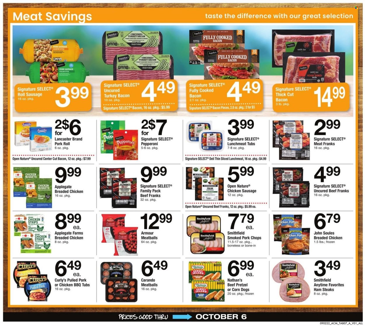 thumbnail - ACME Flyer - 09/02/2022 - 10/06/2022 - Sales products - pretzels, peas, meatballs, nuggets, fried chicken, chicken nuggets, bagel dogs, pulled pork, pulled chicken, bacon, turkey bacon, ham, sausage, pork sausage, pepperoni, chicken sausage, lunch meat, ham steaks, strips, chicken strips, chicken patties, steak, pork chops, pork meat, Signal, fork. Page 7.