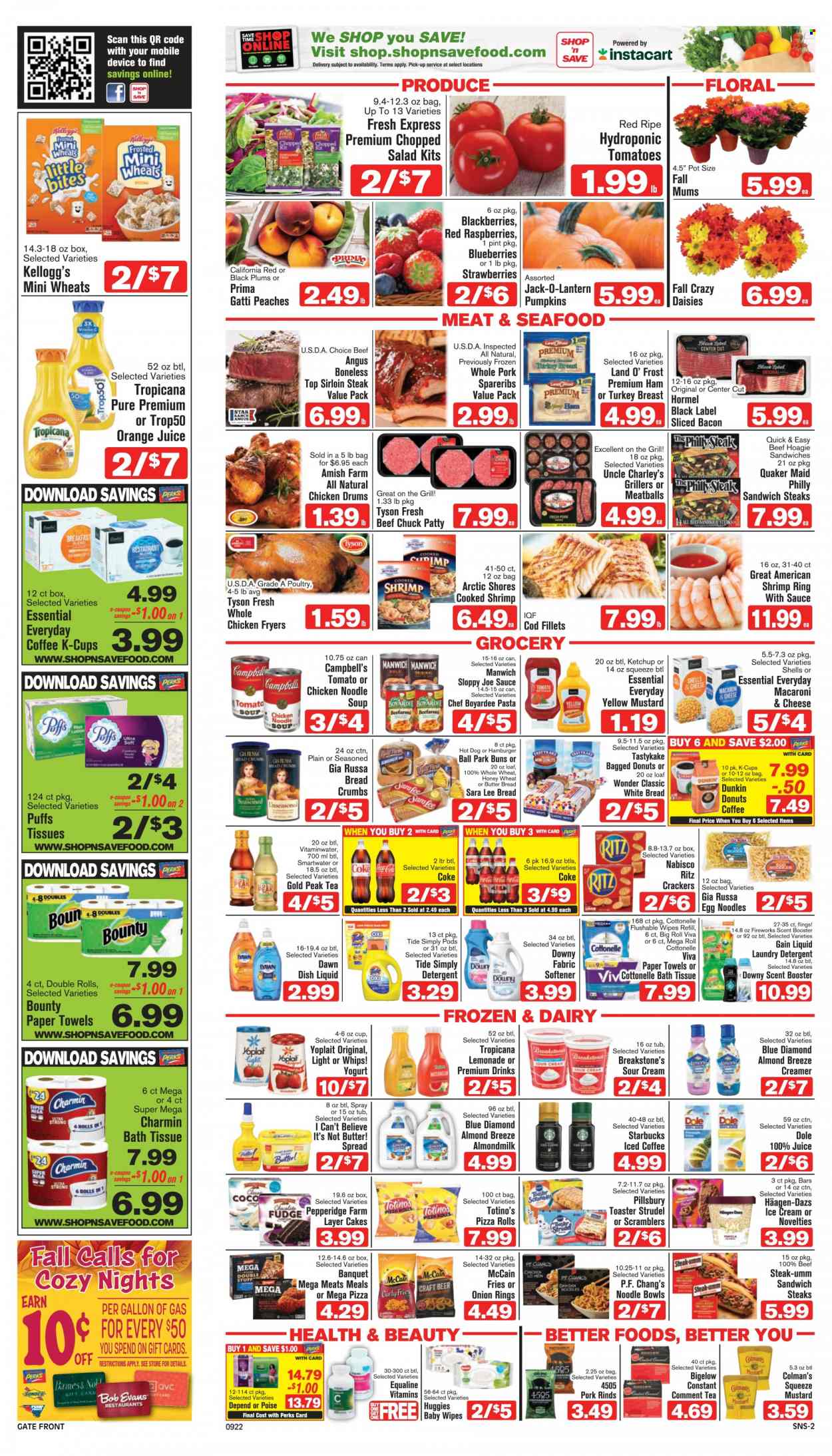 thumbnail - Shop ‘n Save Flyer - 09/22/2022 - 09/28/2022 - Sales products - white bread, cake, pizza rolls, strudel, buns, Sara Lee, puffs, breadcrumbs, pumpkin, salad, Dole, blackberries, blueberries, strawberries, watermelon, plums, pears, turkey breast, whole chicken, beef meat, beef sirloin, beef steak, steak, sirloin steak, hamburger, Bob Evans, pork spare ribs, cod, seafood, shrimps, Arctic Shores, Campbell's, macaroni & cheese, tomato soup, hot dog, pizza, onion rings, meatballs, soup, pasta, Pillsbury, noodles cup, Quaker, noodles, Hormel, bacon, ham, yoghurt, Yoplait, almond milk, Almond Breeze, I Can't Believe It's Not Butter, sour cream, creamer, ice cream, Häagen-Dazs, curly potato fries, McCain, potato fries, fudge, Bounty, crackers, Kellogg's, Little Bites, RITZ, Manwich, Chef Boyardee, egg noodles, mustard, ketchup, Blue Diamond, Coca-Cola, lemonade, orange juice, juice, Gold Peak Tea, Smartwater, iced coffee, tea, Starbucks, coffee capsules, K-Cups, breakfast blend, beer, bath tissue, Cottonelle, wipes, kitchen towels, paper towels, Charmin, detergent, Gain, Tide, fabric softener, laundry detergent, Downy Laundry, dishwashing liquid, vitamin c, black plums, peaches. Page 2.