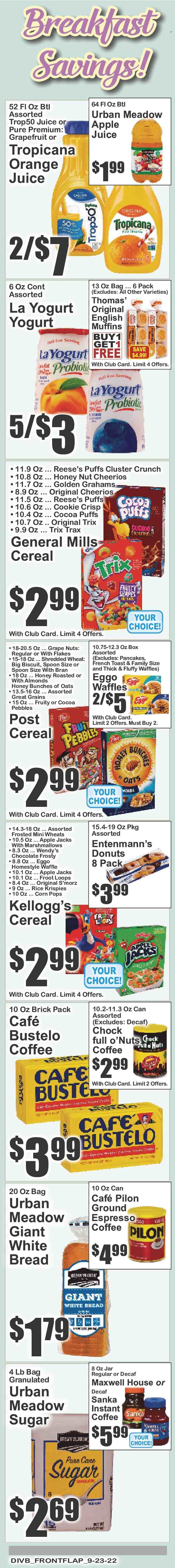 thumbnail - Food Universe Flyer - 09/23/2022 - 09/29/2022 - Sales products - bread, english muffins, white bread, puffs, donut, waffles, Entenmann's, grapefruits, pancakes, yoghurt, Reese's, marshmallows, chocolate, Kellogg's, biscuit, sugar, cereals, Cheerios, Rice Krispies, Trix, Corn Pops, apple juice, orange juice, juice, Maxwell House, instant coffee, spoon. Page 7.