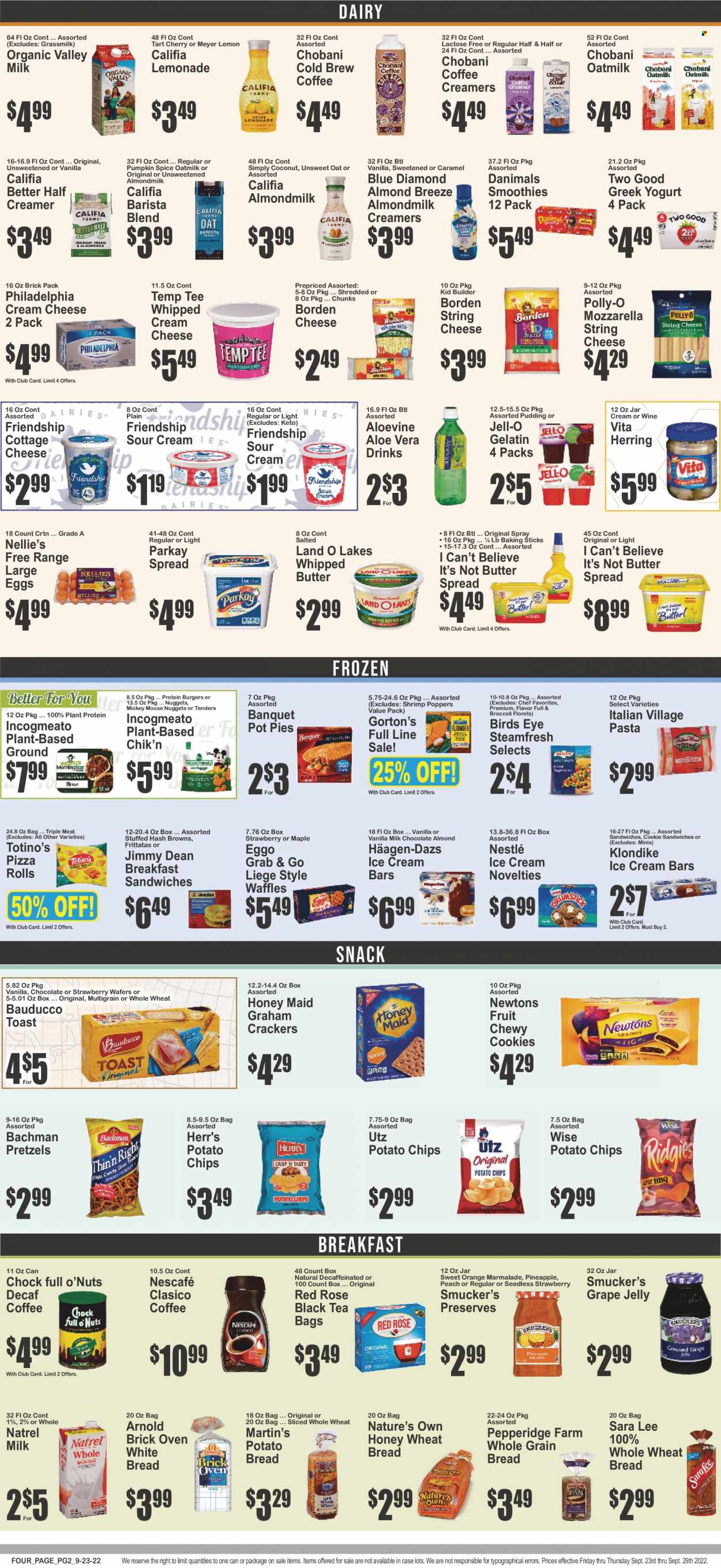 thumbnail - The Food Emporium Flyer - 09/23/2022 - 09/29/2022 - Sales products - wheat bread, white bread, pretzels, pizza rolls, Sara Lee, waffles, broccoli, pineapple, cherries, oranges, coconut, herring, shrimps, Gorton's, pizza, nuggets, hamburger, pasta, Bird's Eye, Jimmy Dean, cottage cheese, string cheese, Philadelphia, greek yoghurt, pudding, yoghurt, Chobani, Danimals, almond milk, Almond Breeze, oat milk, large eggs, whipped butter, I Can't Believe It's Not Butter, sour cream, whipped cream, creamer, ice cream, ice cream bars, Mickey Mouse, Häagen-Dazs, hash browns, cookies, graham crackers, Nestlé, wafers, snack, jelly, crackers, potato chips, Jell-O, plant protein, Honey Maid, spice, grape jelly, Blue Diamond, lemonade, smoothie, tea bags, coffee, Nescafé, wine, rosé wine, Half and half. Page 2.