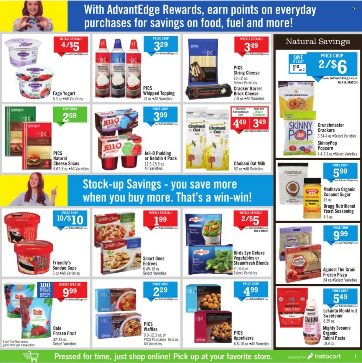 thumbnail - Price Chopper Flyer - 09/25/2022 - 10/01/2022 - Sales products - cake, waffles, Dole, coconut, pizza, pancakes, Bird's Eye, brick cheese, sliced cheese, string cheese, pudding, yoghurt, Chobani, milk, oat milk, Friendly's Ice Cream, crackers, popcorn, sugar, coconut sugar, topping, Jell-O, sweetener, spice, tahini, gelatin. Page 7.