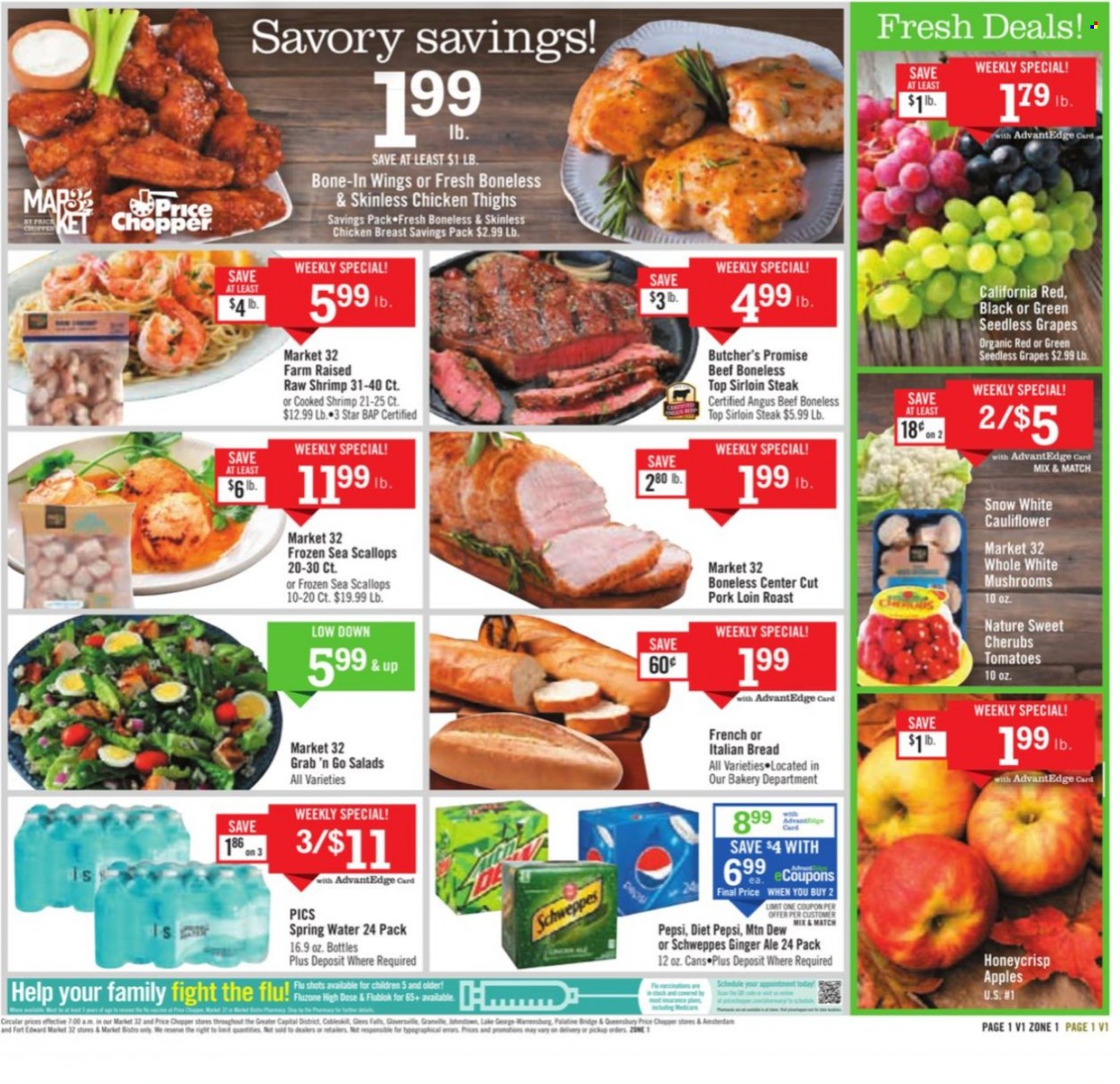thumbnail - Price Chopper Flyer - 09/25/2022 - 10/01/2022 - Sales products - mushrooms, bread, cauliflower, tomatoes, salad, apples, grapes, seedless grapes, scallops, shrimps, ginger ale, Mountain Dew, Schweppes, Pepsi, Diet Pepsi, spring water, chicken breasts, chicken thighs, beef meat, beef sirloin, steak, sirloin steak, pork loin, pork meat, handy chopper. Page 1.