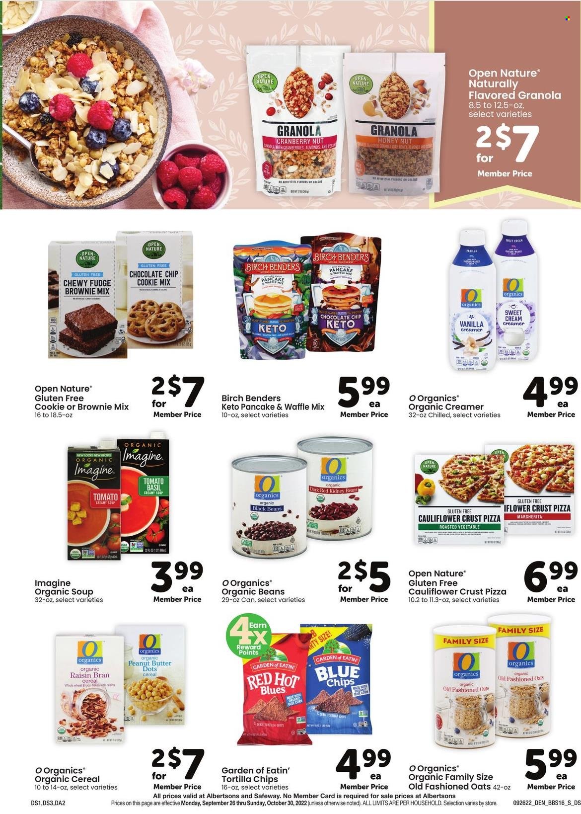 thumbnail - Safeway Flyer - 09/26/2022 - 10/30/2022 - Sales products - beans, pizza, soup, pancakes, creamer, fudge, tortilla chips, chips, black beans, cranberries, kidney beans, cereals, granola, Raisin Bran, peanut butter, almonds. Page 18.