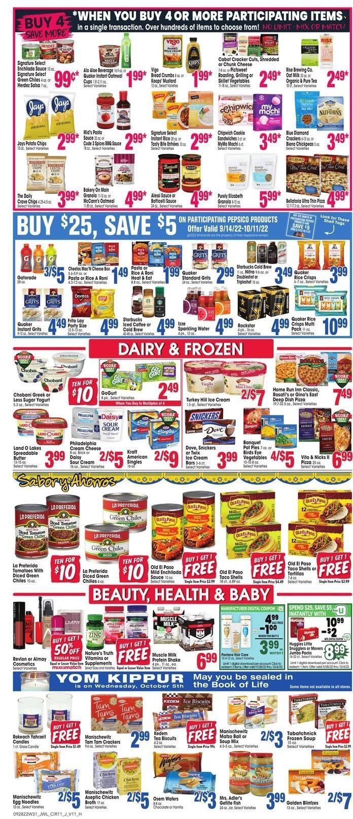 thumbnail - Jewel Osco Flyer - 09/28/2022 - 10/04/2022 - Sales products - tortillas, Old El Paso, pot pie, breadcrumbs, panko breadcrumbs, fish, pizza, soup mix, soup, Quaker, noodles, Kraft®, sausage, cream cheese, Philadelphia, Kraft Singles, chunk cheese, yoghurt, Chobani, protein drink, shake, muscle milk, oat milk, butter, spreadable butter, sour cream, ice cream, ice cream bars, Bellatoria, Dove, wafers, Snickers, Twix, crackers, biscuit, potato chips, Cheetos, rice crisps, chicken broth, oatmeal, grits, broth, enchilada sauce, diced tomatoes, granola, rice, chickpeas, egg noodles, BBQ sauce, mustard, salsa, Blue Diamond, Kedem, Rockstar, Gatorade, sparkling water, iced coffee, Starbucks, Huggies, Crest, Almay, Revlon, Pantene, cup, candle, glass candle, Nature's Truth, zinc. Page 10.