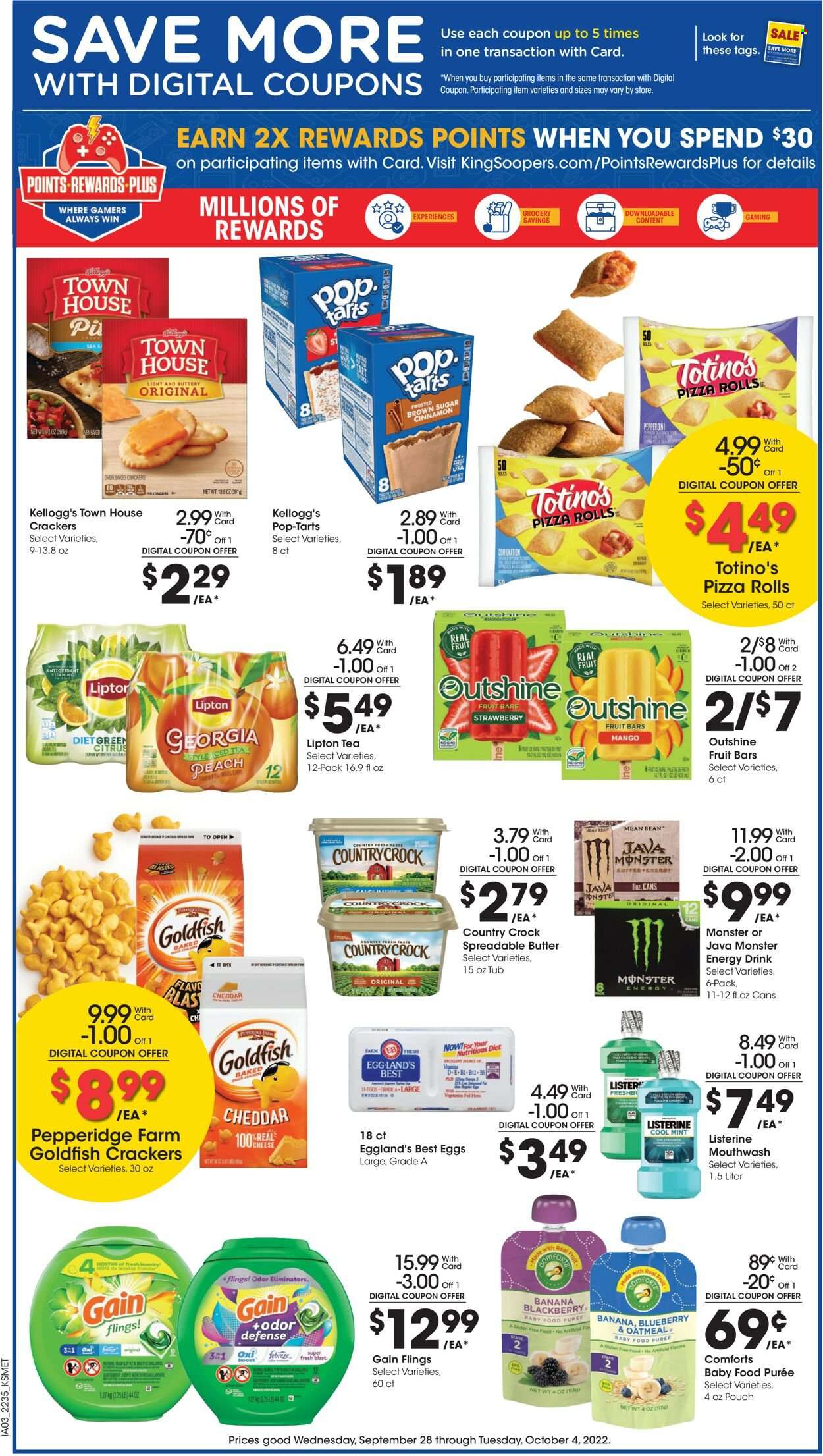 thumbnail - King Soopers Flyer - 09/28/2022 - 10/04/2022 - Sales products - pizza rolls, pizza, pepperoni, eggs, butter, spreadable butter, crackers, Kellogg's, Pop-Tarts, Goldfish, oatmeal, cinnamon, energy drink, Monster, Lipton, ice tea, Monster Energy, Boost, coffee, Febreze, Gain, odor eliminator, Listerine, mouthwash. Page 4.