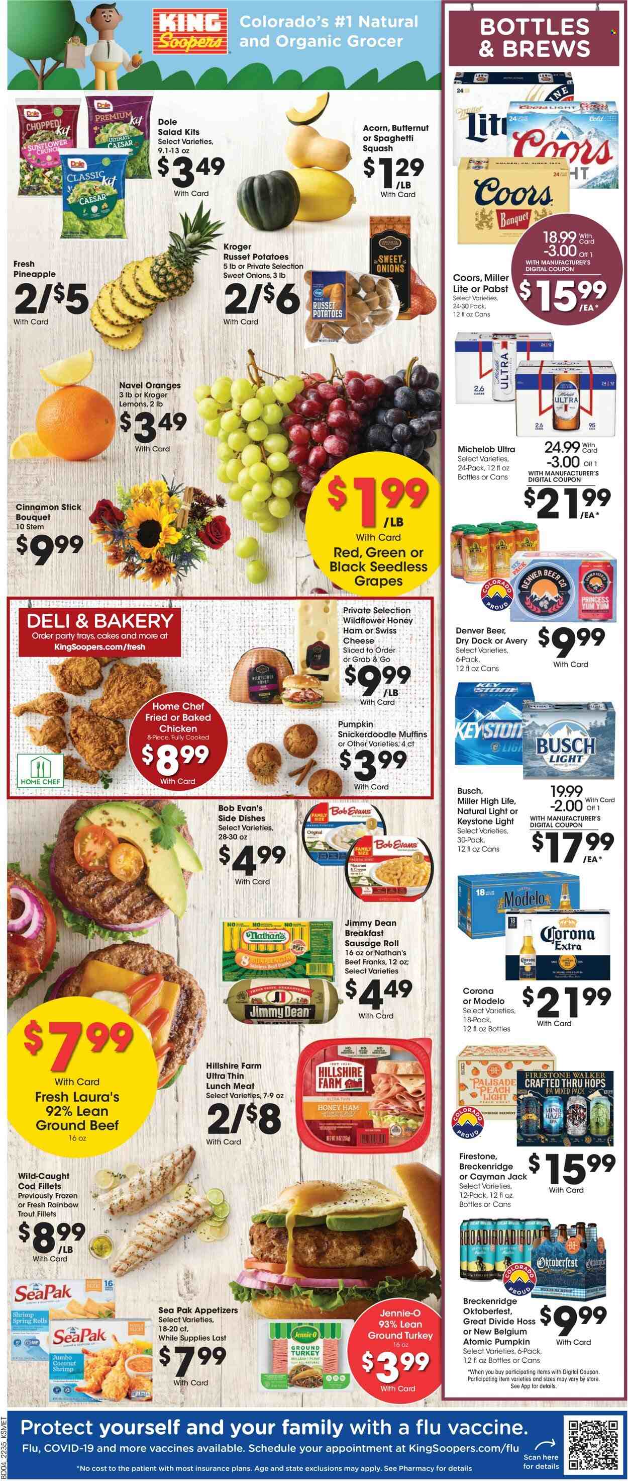 thumbnail - King Soopers Flyer - 09/28/2022 - 10/04/2022 - Sales products - sausage rolls, cake, muffin, russet potatoes, potatoes, pumpkin, salad, Dole, grapes, seedless grapes, pineapple, oranges, cod, trout, shrimps, spring rolls, Bob Evans, Jimmy Dean, ham, Hillshire Farm, sausage, lunch meat, swiss cheese, cheese, cinnamon, beer, Busch, Corona Extra, IPA, Keystone, Modelo, Firestone Walker, ground turkey, beef meat, ground beef, Atomic, princess, bouquet, Firestone, butternut squash, Miller Lite, Coors, Michelob, lemons, navel oranges. Page 5.