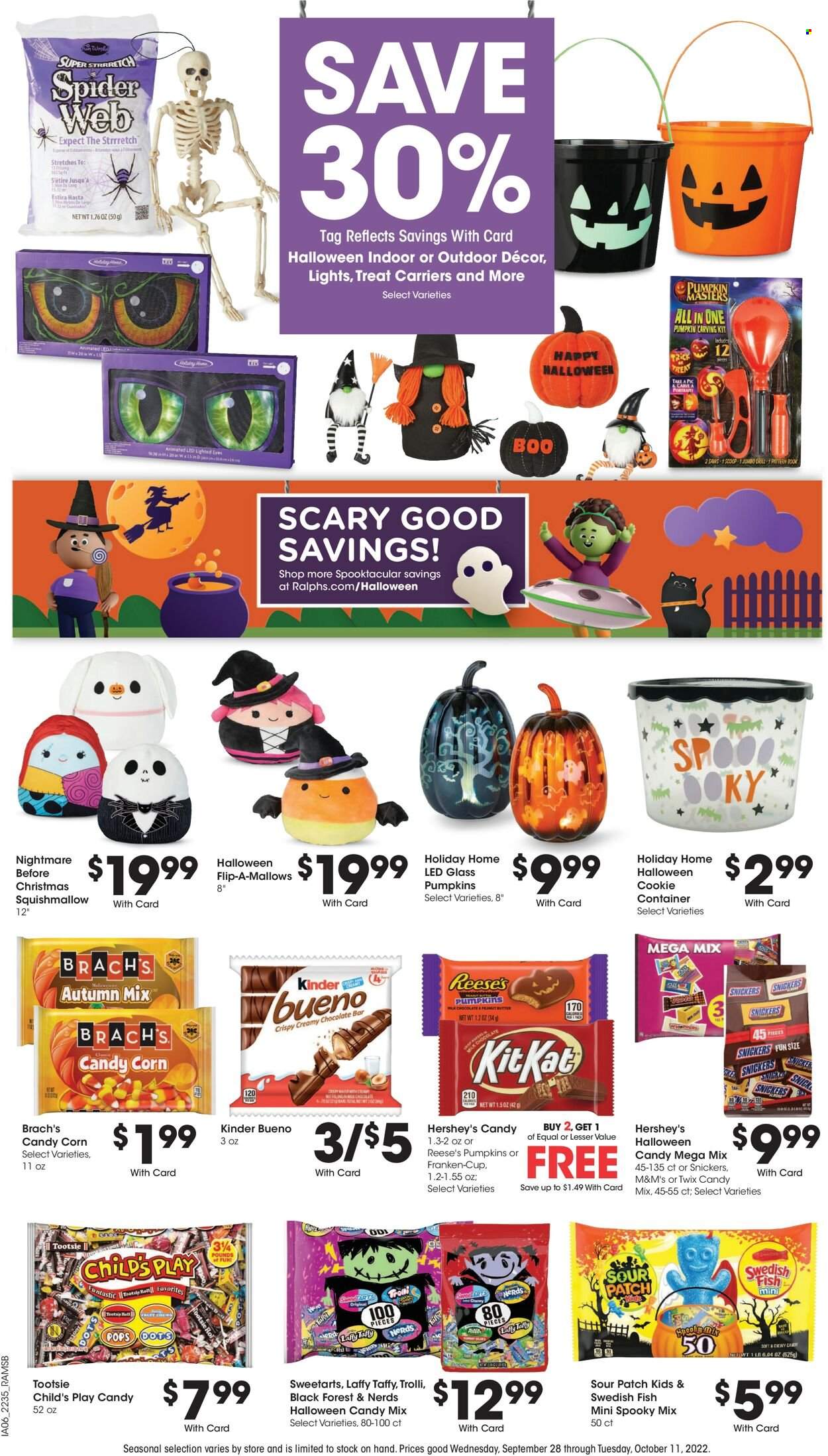 thumbnail - Ralphs Flyer - 09/28/2022 - 10/04/2022 - Sales products - corn, pumpkin, Reese's, Hershey's, marshmallows, milk chocolate, Trolli, Snickers, Twix, KitKat, M&M's, chewing gum, Kinder Bueno, sour patch, chocolate bar, peanut butter, Ron Pelicano, Squishmallows, Halloween, container. Page 10.