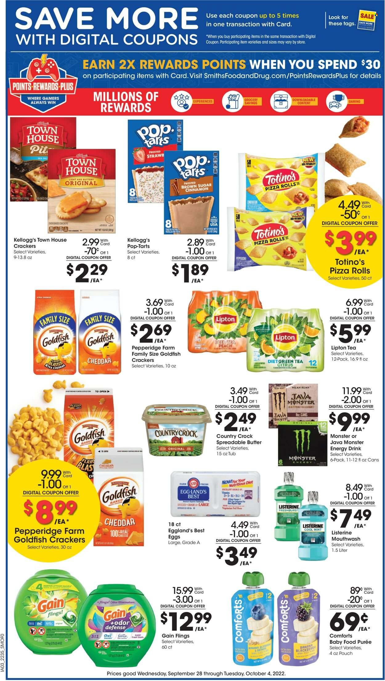 thumbnail - Smith's Flyer - 09/28/2022 - 10/04/2022 - Sales products - pizza rolls, pizza, pepperoni, eggs, butter, spreadable butter, crackers, Kellogg's, Pop-Tarts, Goldfish, cinnamon, energy drink, Monster, Lipton, ice tea, Monster Energy, Boost, coffee, Febreze, Gain, odor eliminator, XTRA, Listerine, mouthwash. Page 4.