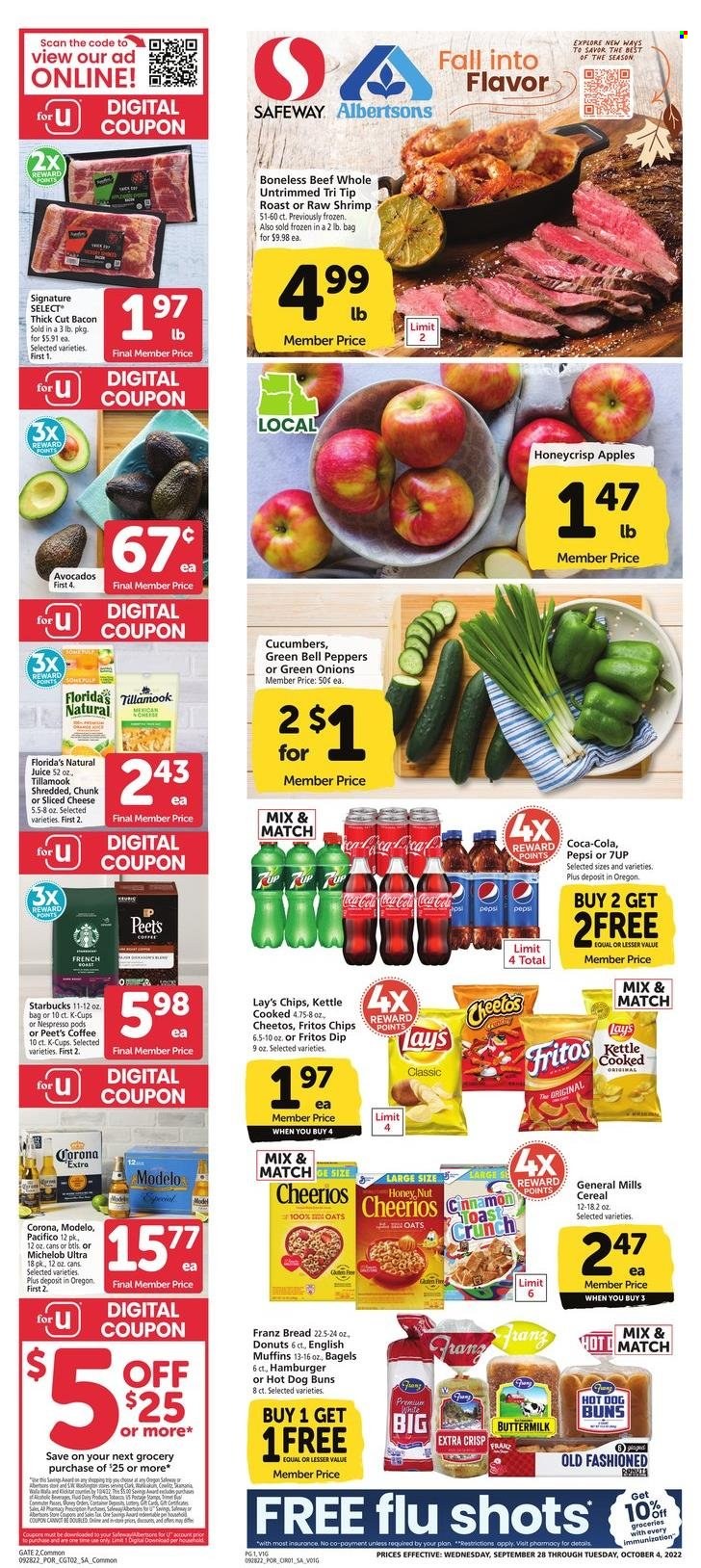 thumbnail - Safeway Flyer - 09/28/2022 - 10/04/2022 - Sales products - bagels, bread, english muffins, buns, donut, bell peppers, peppers, green onion, apples, avocado, shrimps, bacon, sliced cheese, cheese, buttermilk, dip, Florida's Natural, Fritos, Cheetos, Lay’s, oats, cereals, Cheerios, cinnamon, Coca-Cola, Pepsi, juice, 7UP, coffee, Starbucks, Nespresso, coffee capsules, K-Cups, beer, Corona Extra, Modelo, container, Michelob. Page 1.