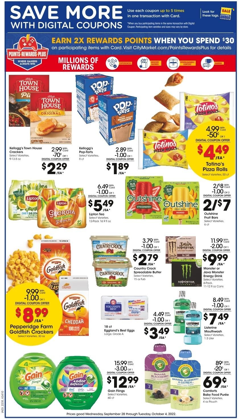 thumbnail - City Market Flyer - 09/28/2022 - 10/04/2022 - Sales products - pizza rolls, pizza, eggs, butter, spreadable butter, crackers, Kellogg's, Pop-Tarts, Goldfish, oatmeal, cinnamon, energy drink, Monster, Lipton, Monster Energy, tea, Gain, odor eliminator, soap, Listerine, mouthwash. Page 4.