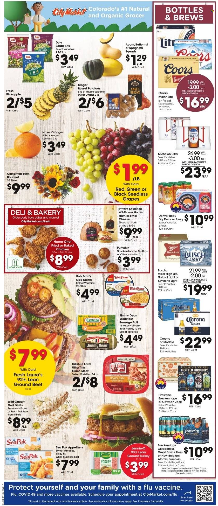 thumbnail - City Market Flyer - 09/28/2022 - 10/04/2022 - Sales products - sausage rolls, cake, muffin, russet potatoes, potatoes, pumpkin, salad, Dole, grapes, seedless grapes, pineapple, oranges, cod, trout, shrimps, Bob Evans, Jimmy Dean, ham, Hillshire Farm, sausage, lunch meat, swiss cheese, cheese, cinnamon, beer, Busch, Corona Extra, IPA, Keystone, Modelo, Firestone Walker, ground turkey, beef meat, ground beef, bouquet, Firestone, butternut squash, Miller Lite, Coors, Michelob, lemons, navel oranges. Page 5.