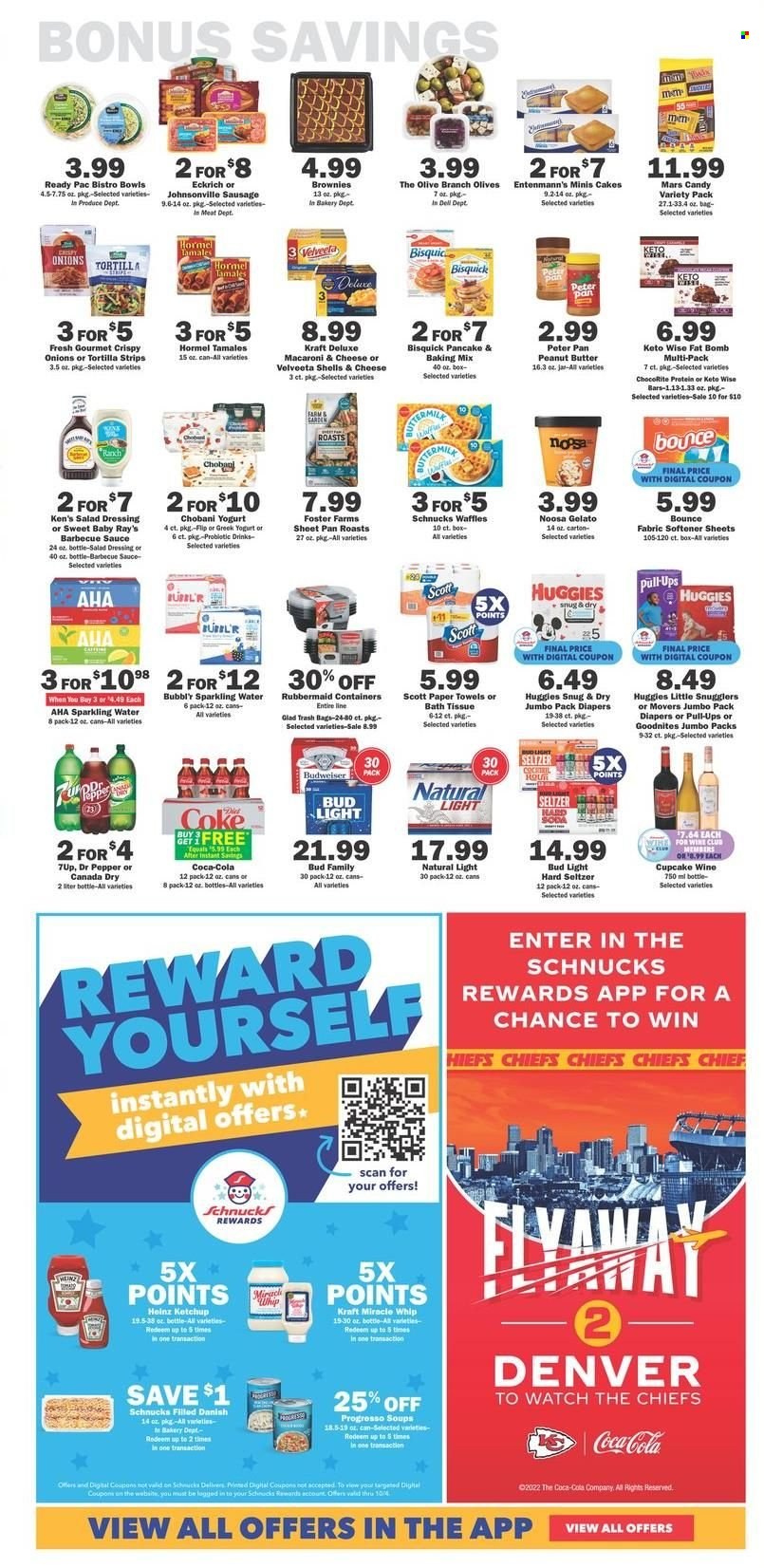 thumbnail - Schnucks Flyer - 09/28/2022 - 10/04/2022 - Sales products - tortillas, cake, brownies, waffles, Entenmann's, onion, macaroni & cheese, sauce, pancakes, Progresso, Ready Pac, Kraft®, Hormel, Johnsonville, sausage, greek yoghurt, yoghurt, Chobani, Miracle Whip, gelato, Mars, Bisquick, baking mix, Heinz, olives, BBQ sauce, salad dressing, ketchup, dressing, peanut butter, Canada Dry, Coca-Cola, Dr. Pepper, 7UP, soda, sparkling water, Cupcake Vineyards, Hard Seltzer, beer, Bud Light, Huggies, nappies, bath tissue, Scott, kitchen towels, paper towels, fabric softener, Bounce, Budweiser. Page 5.