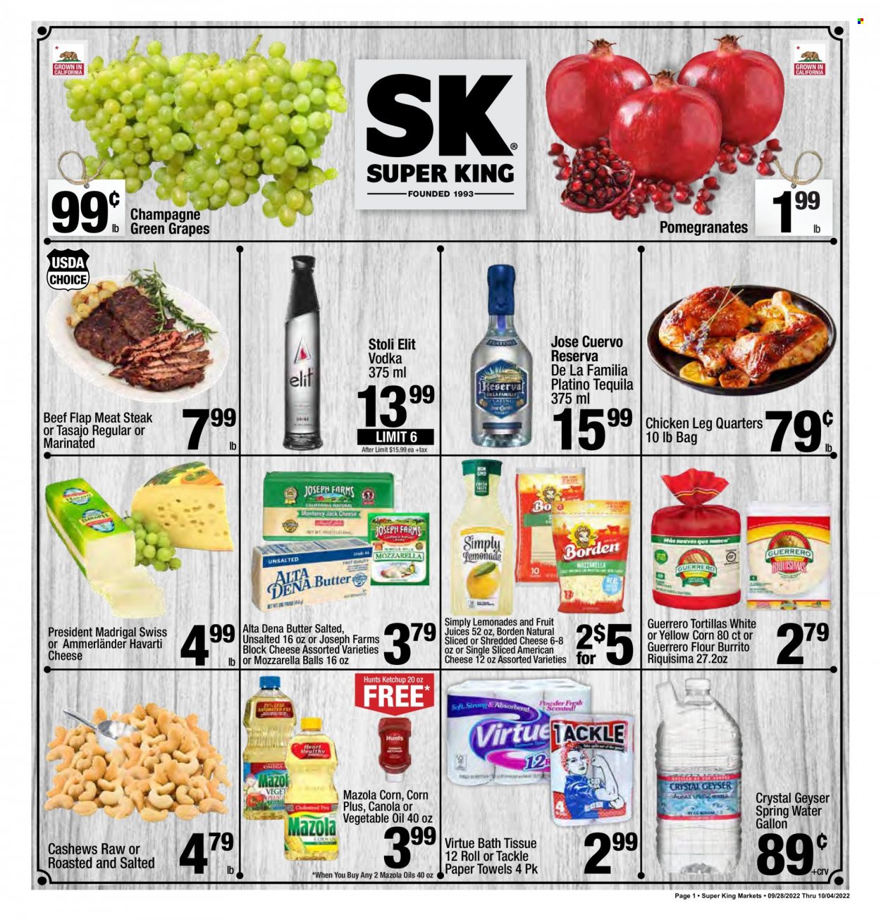 thumbnail - Super King Markets Flyer - 09/28/2022 - 10/04/2022 - Sales products - tortillas, grapes, chicken legs, steak, burrito, american cheese, mozzarella, shredded cheese, Havarti, Président, butter, ketchup, oil, cashews, juice, spring water, champagne, tequila, vodka, bath tissue, kitchen towels, paper towels, pomegranate. Page 1.