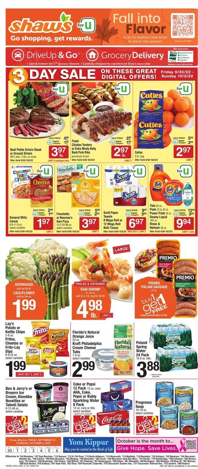 thumbnail - Shaw’s Flyer - 09/30/2022 - 10/06/2022 - Sales products - asparagus, mandarines, clams, shrimps, pizza, chicken tenders, soup, Progresso, Kraft®, italian sausage, cream cheese, Philadelphia, dip, ice cream, Ben & Jerry's, Talenti Gelato, gelato, Florida's Natural, General Mills, Fritos, Cheetos, Lay’s, Frito-Lay, Kettle chips, salty snack, Cheerios, cinnamon, Coca-Cola, Pepsi, orange juice, juice, soft drink, Coke, sparkling water, carbonated soft drink, beef meat, beef sirloin, ground beef, steak, sirloin steak, pork meat, pork ribs, pork back ribs, bath tissue, Scott, kitchen towels, paper towels, Tide, Downy Laundry. Page 1.