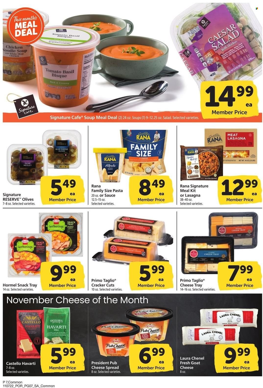 thumbnail - Safeway Flyer - 11/07/2022 - 12/04/2022 - Sales products - soup, pasta, noodles cup, noodles, Rana, Hormel, pepperoni, blue cheese, goat cheese, mild cheddar, Havarti, cheddar, pub cheese, Président, snack, crackers, olives, dill. Page 7.