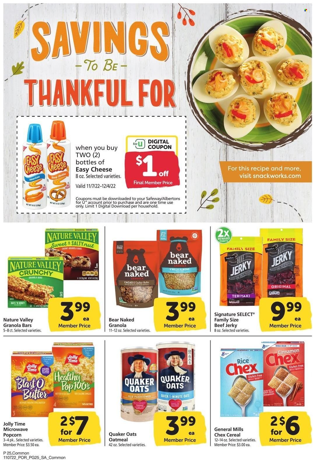 thumbnail - Safeway Flyer - 11/07/2022 - 12/04/2022 - Sales products - Quaker, beef jerky, jerky, cheddar, cheese, butter, popcorn, oatmeal, oats, sea salt, cereals, granola bar, Nature Valley, rice, cinnamon, honey. Page 25.