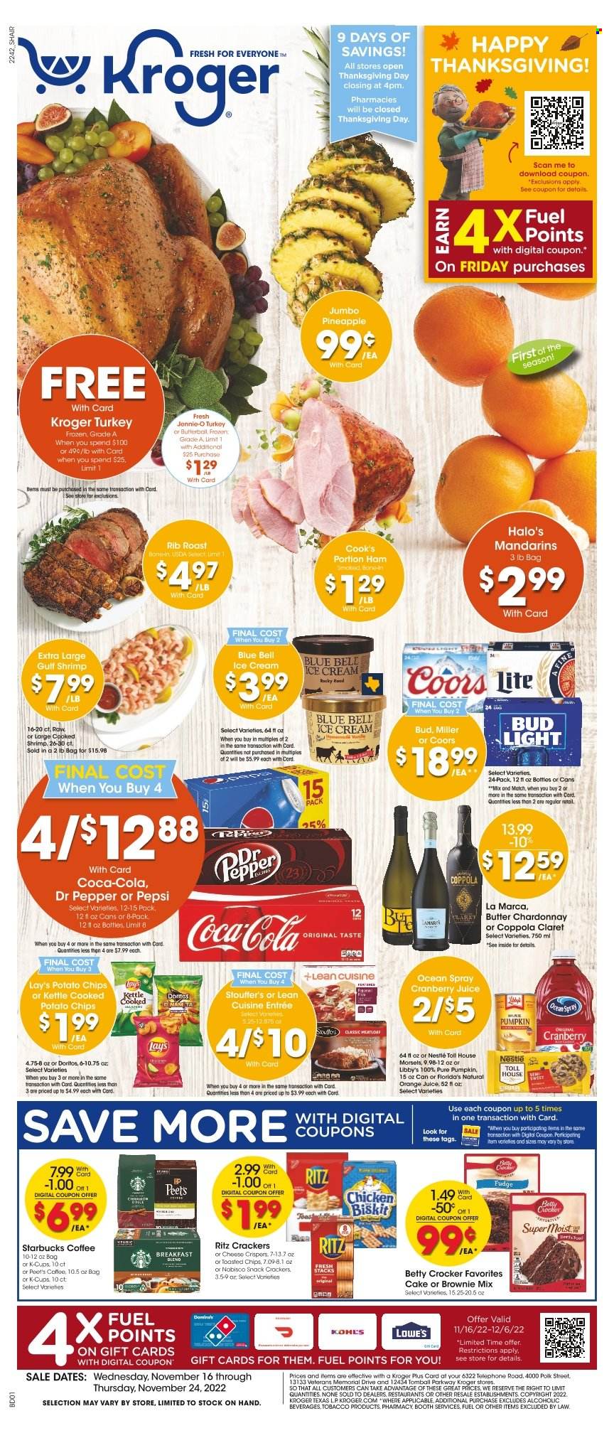 Kroger Flyer - 11/16/2022 - 11/24/2022 - Sales products - cake, brownie mix, mandarines, pineapple, shrimps, meatloaf, Lean Cuisine, Butterball, ham, Cook's, ice cream, Blue Bell, Stouffer's, Fudge, Nestlé, snack, crackers, Florida's Natural, RITZ, Doritos, potato chips, Lay's, Coca-Cola, cranberry juice, Pepsi, orange juice, juice, Dr. Pepper, coffee, Starbucks, coffee capsules, K-Cups, white wine, Chardonnay, wine, beer, Bud Light, Miller, rug, Coors. Page 1.