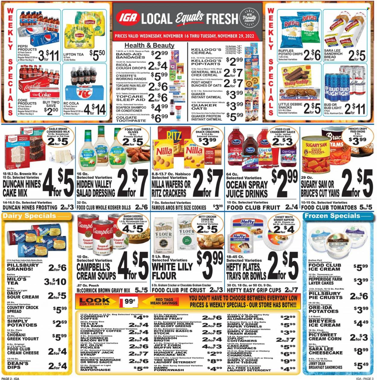 thumbnail - IGA Flyer - 11/16/2022 - 11/29/2022 - Sales products - bread, Sara Lee, turnovers, brownie mix, cake mix, muffin mix, corn, sweet potato, tomatoes, Campbell's, celery soup, mashed potatoes, mushroom soup, soup, sauce, pancakes, Pillsbury, Quaker, Jimmy Dean, bacon bits, greek yoghurt, yoghurt, Chobani, milk, condensed milk, sour cream, mayonnaise, ice cream, Ore-Ida, ricola, wafers, snack, crackers, Kellogg's, Pop-Tarts, RITZ, potato chips, Cheez-It, Ruffles, flour, frosting, pie crust, oatmeal, broth, pickles, olives, cereals, gravy mix, salad dressing, dressing, marinade, wing sauce, cranberry sauce, syrup, Coca-Cola, Pepsi, Lipton, Diet Coke, Cran-Grape, Milo's, tea bags, coffee, beer, Bud Light, napkins, bath tissue, kitchen towels, paper towels, detergent, Tide, laundry detergent, shampoo, Colgate, toothpaste, conditioner, Hefty, trash bags, plate, casserole, cup, aluminium foil, pain relief, Unisom, Ibuprofen, cough drops. Page 2.