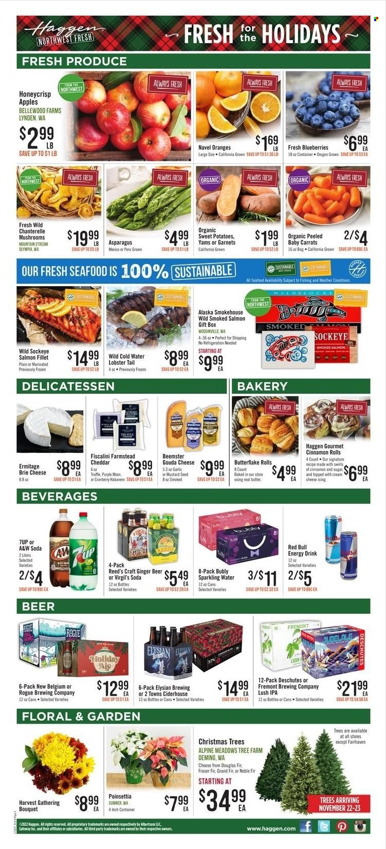 thumbnail - Haggen Flyer - 11/16/2022 - 11/29/2022 - Sales products - cinnamon roll, garlic, sweet potato, potatoes, apples, blueberries, oranges, lobster, salmon, salmon fillet, smoked salmon, seafood, lobster tail, gouda, cheddar, cheese, brie, butter, truffles, mustard, energy drink, 7UP, Red Bull, A&W, soda, sparkling water, beer, IPA, noble fir, poinsettia, plant seeds, bouquet, container, ginger beer, navel oranges. Page 6.