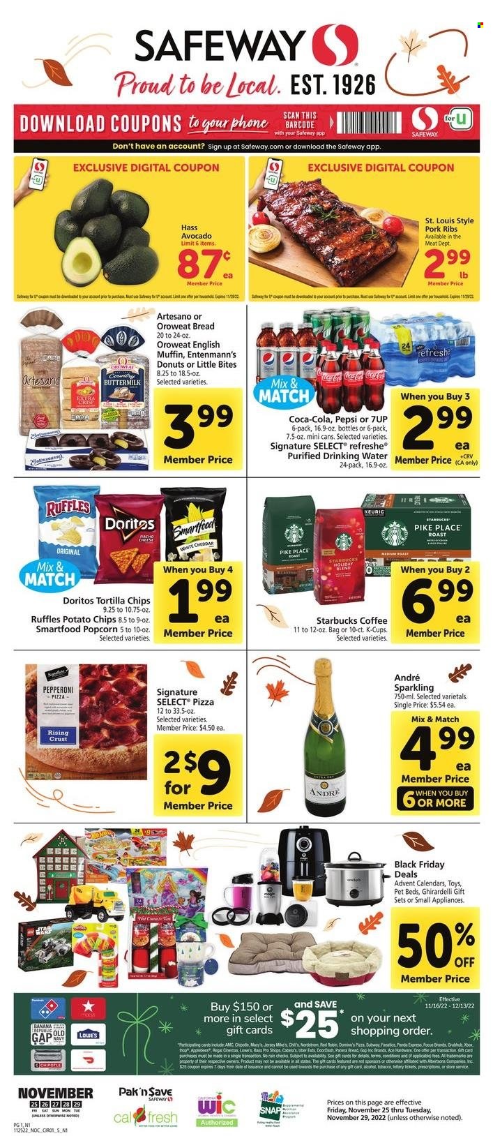 thumbnail - Safeway Flyer - 11/25/2022 - 11/29/2022 - Sales products - bread, english muffins, Ace, donut, muffin, Entenmann's, avocado, pork meat, pork ribs, pizza, pepperoni, buttermilk, 7 Days, Ghirardelli, Little Bites, Doritos, tortilla chips, potato chips, chips, Smartfood, popcorn, Ruffles, Coca-Cola, Pepsi, 7UP, coffee, Starbucks, coffee capsules, K-Cups, Keurig, wine, rosé wine, toys, panda, rose. Page 1.