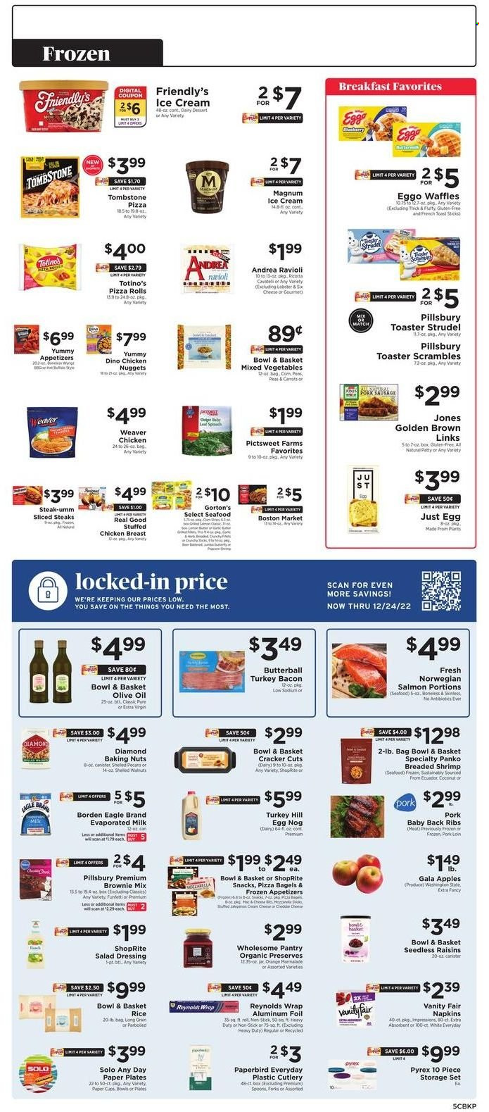 thumbnail - ShopRite Flyer - 11/27/2022 - 12/03/2022 - Sales products - bagels, pizza rolls, strudel, Bowl & Basket, waffles, brownie mix, panko breadcrumbs, corn, apples, Gala, oranges, coconut, lobster, salmon, seafood, shrimps, Gorton's, ravioli, pizza, nuggets, Pillsbury, chicken nuggets, stuffed chicken, bacon, Butterball, turkey bacon, sausage, pork sausage, evaporated milk, eggs, ice cream, Friendly's Ice Cream, mixed vegetables, cheese sticks, snack, crackers, rice, salad dressing, dressing, extra virgin olive oil, olive oil, raisins, walnuts, pecans, dried fruit, steak, pork loin, pork meat, pork ribs, pork back ribs, napkins, spoon, plate, canister, cup, disposable cutlery, Pyrex, aluminium foil, storage container set, jar, paper, paper plate, party cups, bra. Page 5.