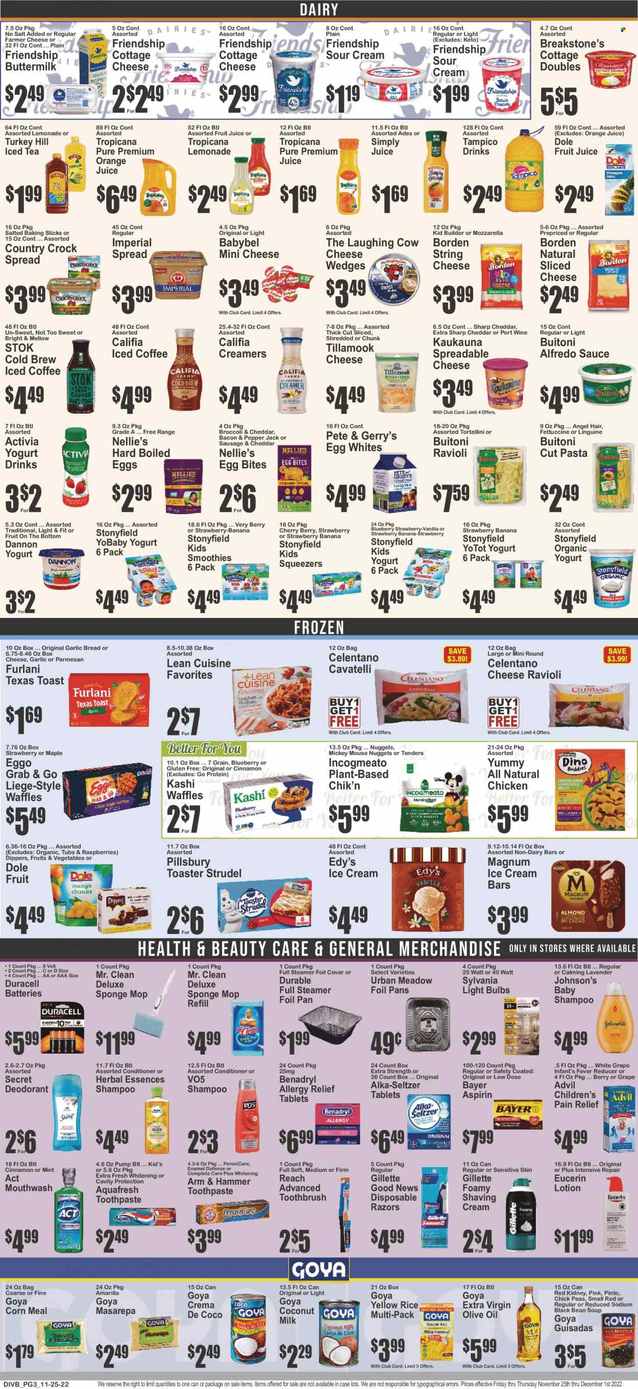 thumbnail - Food Universe Flyer - 11/25/2022 - 12/01/2022 - Sales products - bread, strudel, waffles, broccoli, corn, Dole, cherries, ravioli, soup, nuggets, pasta, sauce, tortellini, Pillsbury, Lean Cuisine, Alfredo sauce, Buitoni, bacon, sausage, cottage cheese, farmer cheese, mozzarella, sliced cheese, string cheese, parmesan, Pepper Jack cheese, The Laughing Cow, Babybel, yoghurt, organic yoghurt, Activia, Dannon, buttermilk, yoghurt drink, eggs, sour cream, ice cream, ice cream bars, Mickey Mouse, ARM & HAMMER, coconut milk, Goya, rice, cinnamon, extra virgin olive oil, olive oil, oil, lemonade, orange juice, juice, fruit juice, ice tea, fruit punch, smoothie, iced coffee, port wine, Johnson's, shampoo, toothbrush, toothpaste, mouthwash, conditioner, Herbal Essences, VO5, body lotion, Eucerin, anti-perspirant, deodorant, Gillette, disposable razor, mop pad, pan, battery, bulb, Duracell, light bulb, Sylvania, pain relief, Advil Rapid, Alka-seltzer, Low Dose, aspirin, Bayer, allergy relief. Page 4.