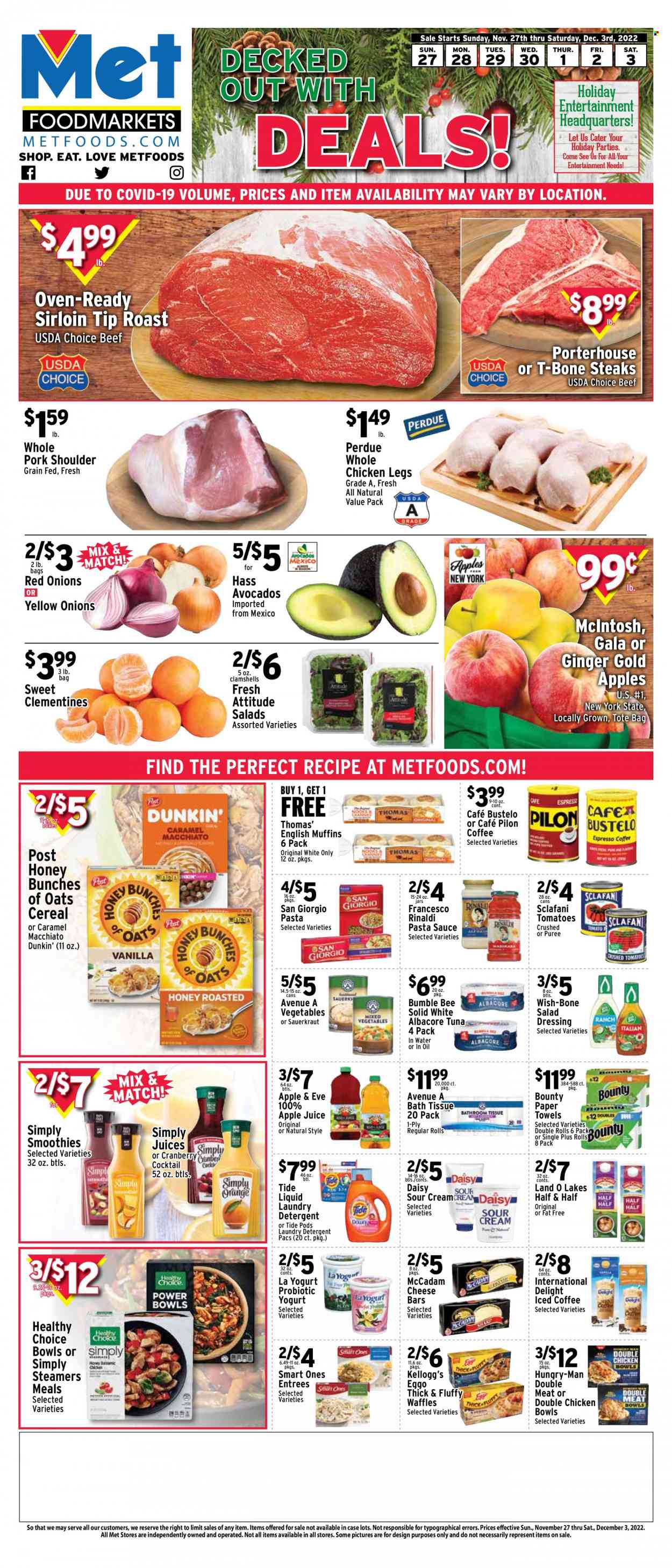 thumbnail - Met Foodmarkets Flyer - 11/27/2022 - 12/03/2022 - Sales products - english muffins, waffles, ginger, red onions, tomatoes, onion, avocado, Gala, tuna, pasta sauce, Bumble Bee, sauce, Healthy Choice, Perdue®, yoghurt, probiotic yoghurt, sour cream, Bounty, Kellogg's, sauerkraut, cereals, salad dressing, dressing, apple juice, juice, smoothie, iced coffee, whole chicken, chicken legs, beef meat, t-bone steak, steak, pork meat, pork shoulder, clementines, Half and half. Page 1.