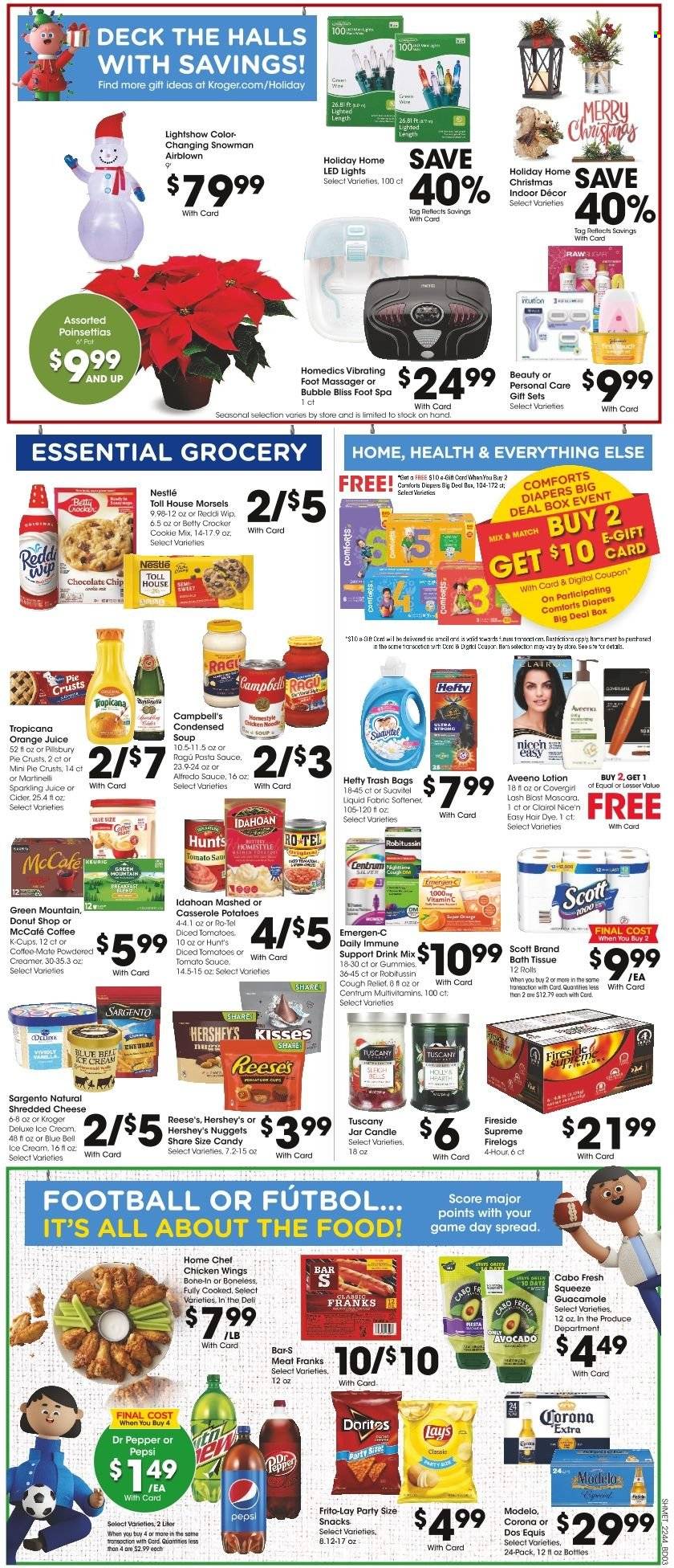 thumbnail - Kroger Flyer - 11/30/2022 - 12/06/2022 - Sales products - pie, Ace, tomatoes, Campbell's, pasta sauce, condensed soup, soup, nuggets, Pillsbury, instant soup, Alfredo sauce, ragú pasta, guacamole, shredded cheese, Sargento, Coffee-Mate, creamer, ice cream, Reese's, Hershey's, Blue Bell, chicken wings, Nestlé, Halls, chocolate chips, snack, Lay’s, Frito-Lay, pie crust, tomato sauce, diced tomatoes, ragu, Pepsi, orange juice, juice, Dr. Pepper, sparkling juice, coffee capsules, McCafe, K-Cups, Green Mountain, cider, beer, Corona Extra, Modelo, nappies, Aveeno, bath tissue, Scott, fabric softener, Clairol, body lotion, Hefty, trash bags, mascara, pot, casserole, candle, massager, foot massager, foot spa, LED light, poinsettia, multivitamin, Robitussin, vitamin c, Emergen-C, Centrum, Dos Equis. Page 6.