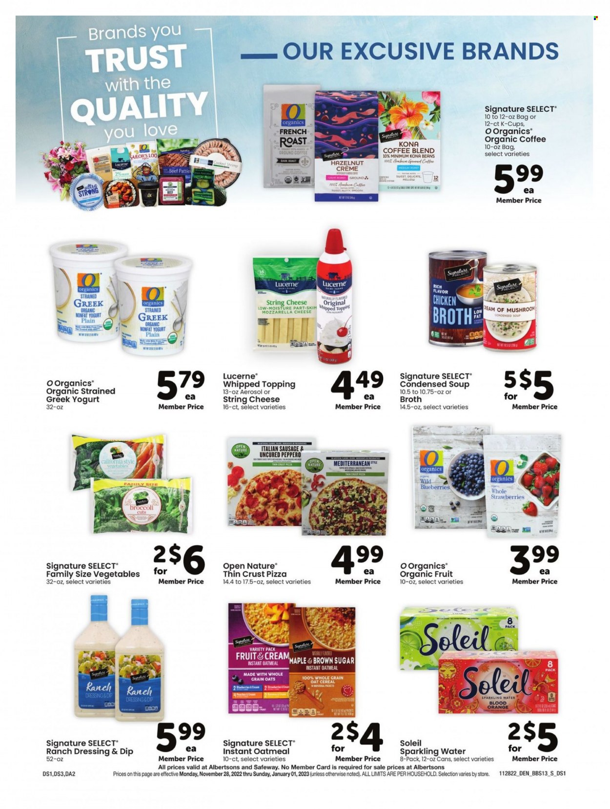 thumbnail - Albertsons Flyer - 11/28/2022 - 01/01/2023 - Sales products - blueberries, strawberries, pizza, condensed soup, soup, instant soup, sausage, italian sausage, string cheese, greek yoghurt, yoghurt, ranch dressing, dip, oatmeal, oats, topping, broth, cereals, dressing, sparkling water, organic coffee, ground coffee, coffee capsules, K-Cups. Page 13.