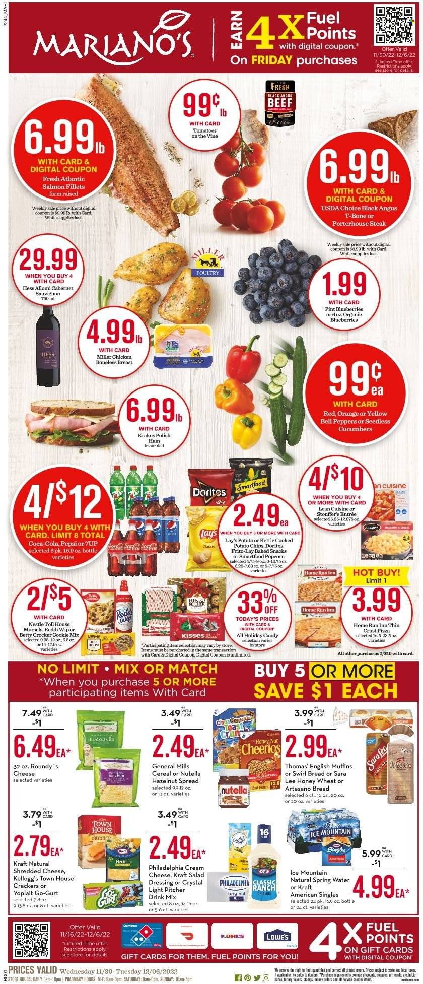 thumbnail - Mariano’s Flyer - 11/30/2022 - 12/06/2022 - Sales products - bread, english muffins, bell peppers, cucumber, peppers, blueberries, oranges, salmon, salmon fillet, macaroni & cheese, pizza, Lean Cuisine, Kraft®, ham, cream cheese, shredded cheese, Philadelphia, Kraft Singles, Yoplait, Stouffer's, Nestlé, Nutella, snack, crackers, Kellogg's, Doritos, potato chips, chips, Lay’s, Smartfood, popcorn, Frito-Lay, cereals, Cheerios, salad dressing, dressing, hazelnut spread, Coca-Cola, Pepsi, 7UP, spring water, Ice Mountain, Cabernet Sauvignon, red wine, wine, alcohol, Miller, beef meat, t-bone steak, steak, pitcher. Page 1.