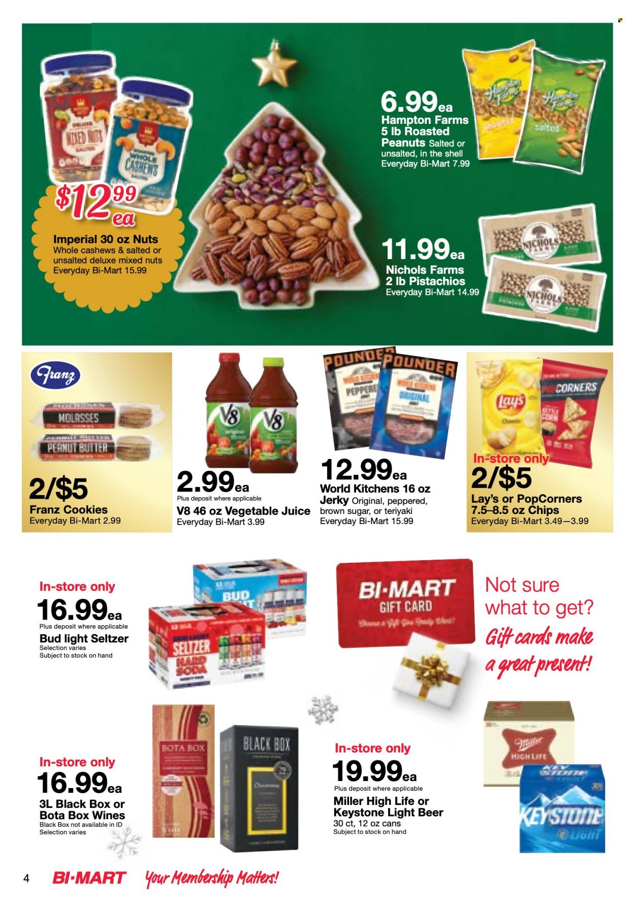 thumbnail - Bi-Mart Flyer - 11/29/2022 - 12/13/2022 - Sales products - jerky, cookies, chips, Lay’s, popcorn, cane sugar, molasses, peanut butter, cashews, roasted peanuts, peanuts, pistachios, mixed nuts, juice, vegetable juice, Hard Seltzer, beer, Bud Light, Miller, Keystone, Sure, Shell. Page 4.