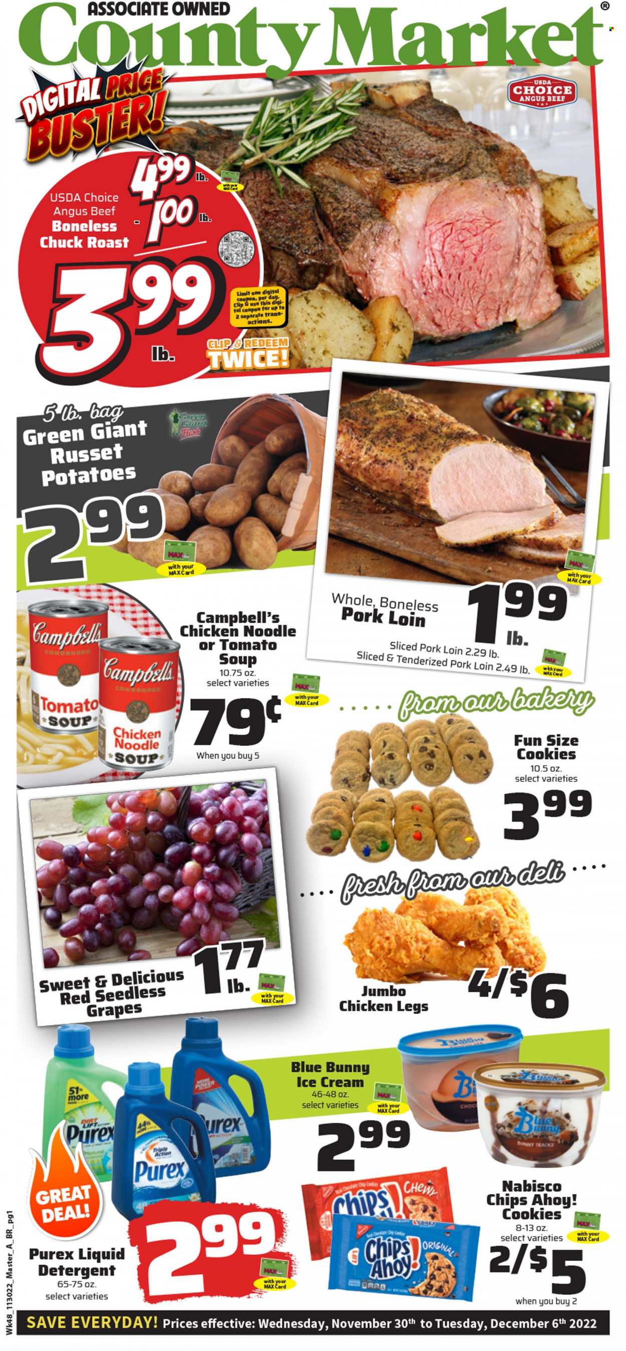 thumbnail - County Market Flyer - 11/30/2022 - 12/06/2022 - Sales products - russet potatoes, potatoes, grapes, seedless grapes, Campbell's, tomato soup, soup, noodles cup, noodles, ice cream, Blue Bunny, cookies, Chips Ahoy!, chips, chicken legs, beef meat, chuck roast, pork loin, pork meat. Page 1.
