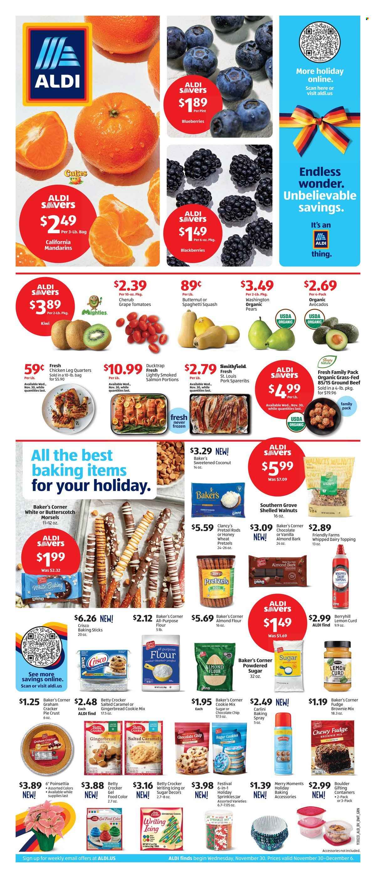 thumbnail - ALDI Flyer - 11/30/2022 - 12/06/2022 - Sales products - pretzels, gingerbread, brownie mix, tomatoes, avocado, blackberries, blueberries, kiwi, mandarines, pears, coconut, salmon, smoked salmon, curd, butterscotch, fudge, chocolate chips, crackers, all purpose flour, Crisco, flour, sugar, pie crust, baking spray, topping, icing sugar, almond flour, lemon curd, walnuts, chicken legs, beef meat, ground beef, pork spare ribs, jar, pet bed, Moments, poinsettia, butternut squash. Page 1.