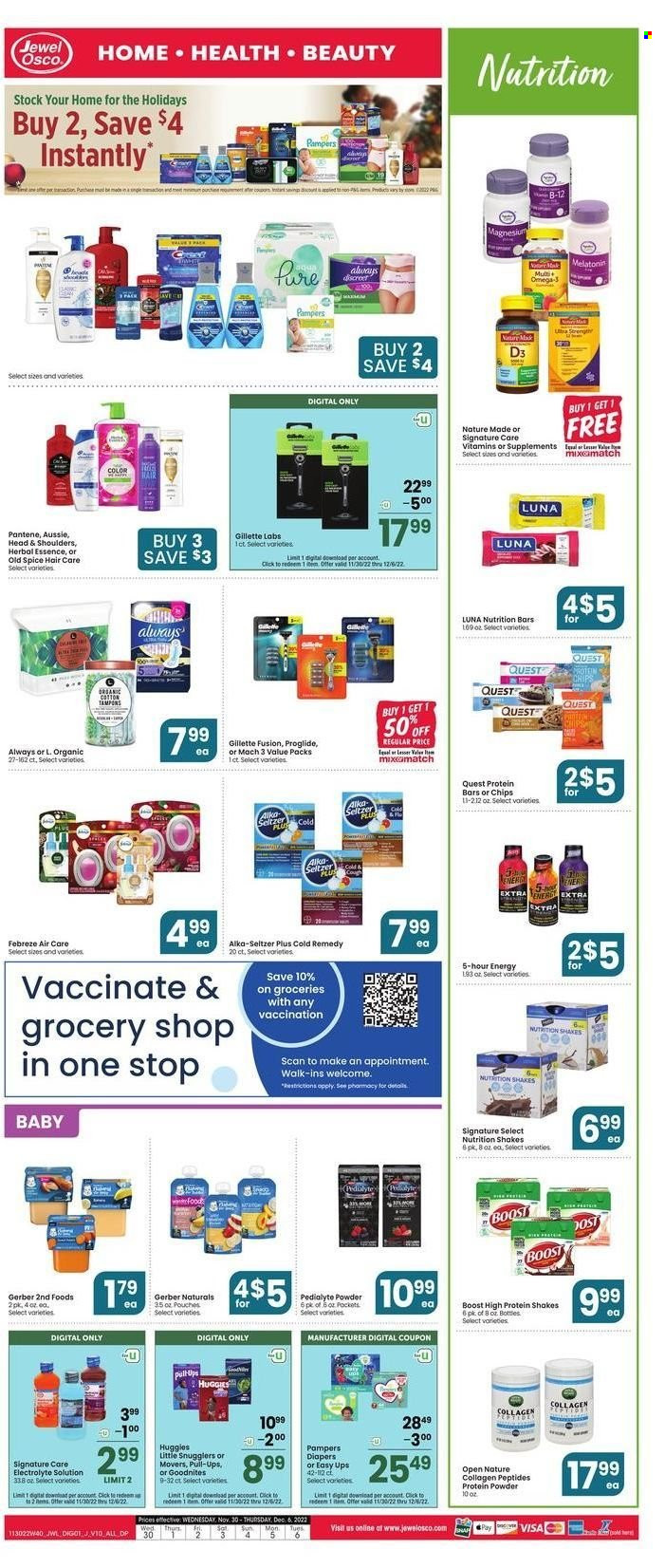 thumbnail - Jewel Osco Flyer - 11/30/2022 - 12/06/2022 - Sales products - protein drink, shake, Gerber, chips, nutrition bar, protein bar, spice, Boost, Huggies, Pampers, nappies, Febreze, Old Spice, Always Discreet, tampons, Aussie, Head & Shoulders, Pantene, Gillette, magnesium, Melatonin, Nature Made, Omega-3, Alka-seltzer, whey protein, vitamin D3. Page 1.