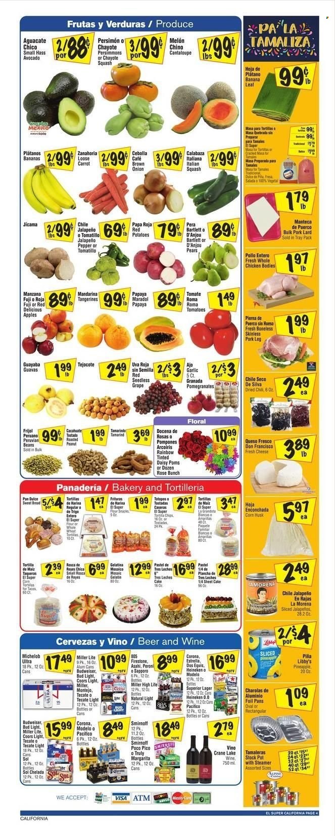 thumbnail - El Super Flyer - 11/30/2022 - 12/06/2022 - Sales products - bread, tortillas, pita, cake, tostadas, sweet bread, beans, cantaloupe, corn, garlic, tomatillo, tomatoes, potatoes, jalapeño, chayote squash, apples, avocado, bananas, Red Delicious apples, pineapple, papaya, pears, persimmons, chayote, queso fresco, cheese, lard, snack, chips, tamarind, hoja enconchada, stockpot, oil, wine, rosé wine, Smirnoff, TRULY, beer, Bud Light, Corona Extra, Heineken, Peroni, Sol, Lager, Modelo, whole chicken, pork meat, pork leg, Budweiser, Miller Lite, tangerines, jicama, melons, Coors, Dos Equis, Michelob, pomegranate. Page 4.