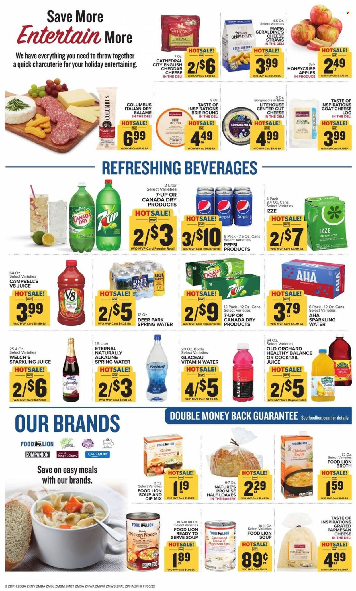 thumbnail - Food Lion Flyer - 11/30/2022 - 12/06/2022 - Sales products - Nature’s Promise, apples, Welch's, Campbell's, mushroom soup, soup, noodles, goat cheese, cheddar, parmesan, cheese, brie, gorgonzola, dip, chicken broth, broth, Canada Dry, ginger ale, Pepsi, juice, 7UP, sparkling juice, spring water, sparkling water, vitamin water, straw. Page 5.