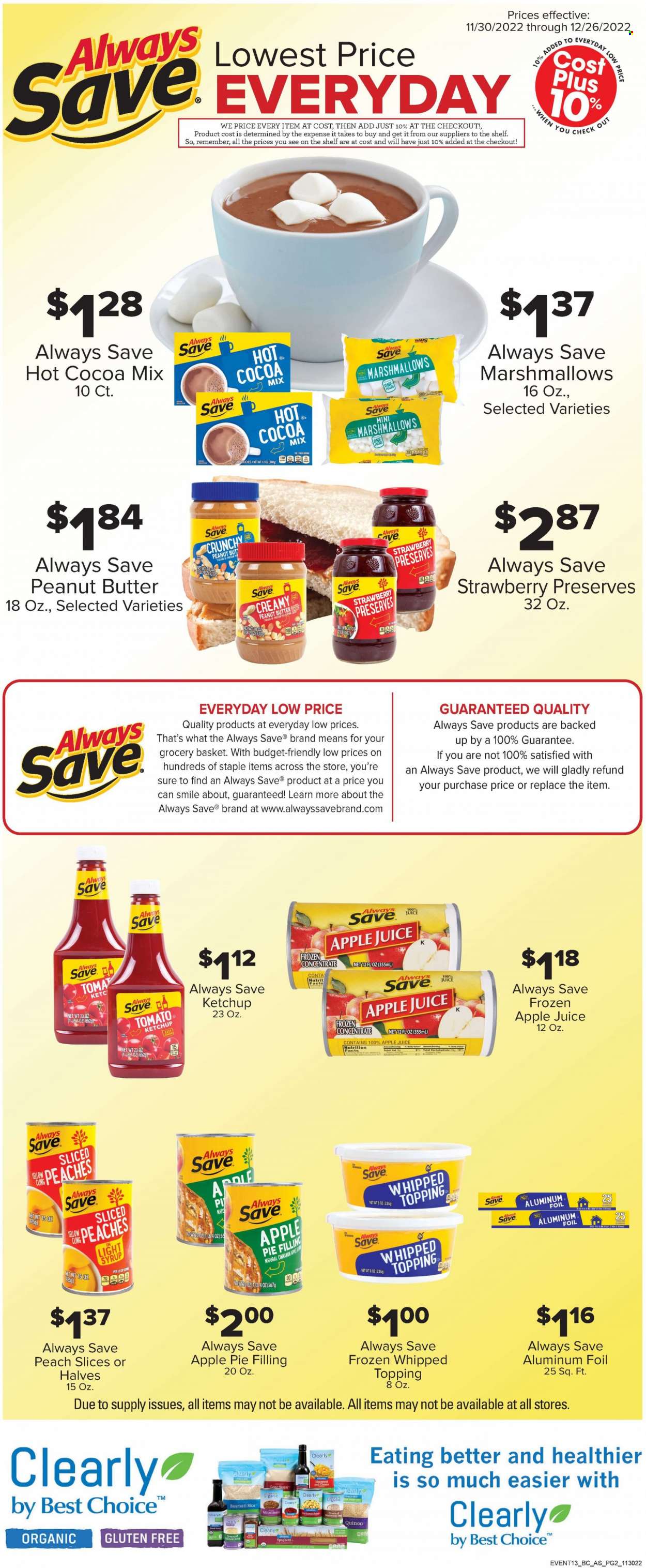 thumbnail - Price Less Foods Flyer - 11/30/2022 - 12/06/2022 - Sales products - beans, macaroni & cheese, spaghetti, marshmallows, apple pie filling, sugar, pie filling, topping, refried beans, basmati rice, quinoa, rice, Clearly Organic, cinnamon, ketchup, peanut butter, syrup, apple juice, juice, hot cocoa, peaches. Page 6.