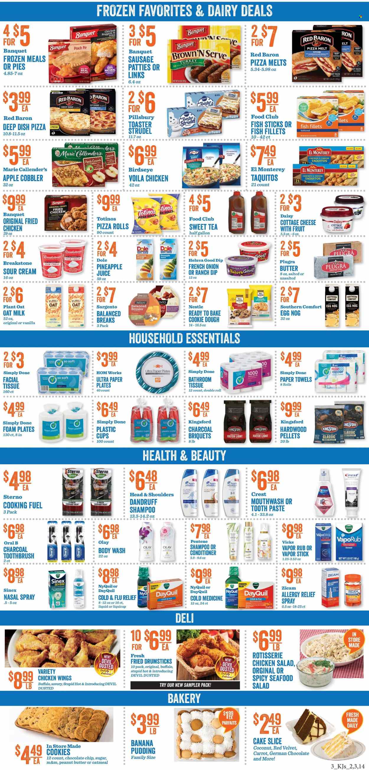 thumbnail - KJ´s Market Flyer - 11/30/2022 - 12/06/2022 - Sales products - cake, pie, pizza rolls, strudel, onion, Dole, strawberries, pineapple, oranges, chayote, fish fillets, seafood, fish fingers, fish sticks, pizza, chicken roast, fried chicken, Pillsbury, Bird's Eye, Marie Callender's, taquitos, Kingsford, sausage, pepperoni, seafood salad, chicken salad, cottage cheese, Sargento, pudding, buttermilk, oat milk, eggs, salted butter, sour cream, dip, chicken wings, Red Baron, cookie dough, cookies, Nestlé, M&M's, oatmeal, cinnamon, peanut butter, macadamia nuts, pineapple juice, juice, tea, Ron Pelicano, ointment, bath tissue, kitchen towels, paper towels, body wash, shampoo, toothbrush, Oral-B, toothpaste, mouthwash, charcoal toothbrush, Crest, Olay, conditioner, Head & Shoulders, Pantene, Vicks, plate, cup, paper plate, foam plates, briquettes, charcoal, DayQuil, Cold & Flu, NyQuil, VapoRub, nasal spray, allergy relief, Sinex, peaches. Page 3.