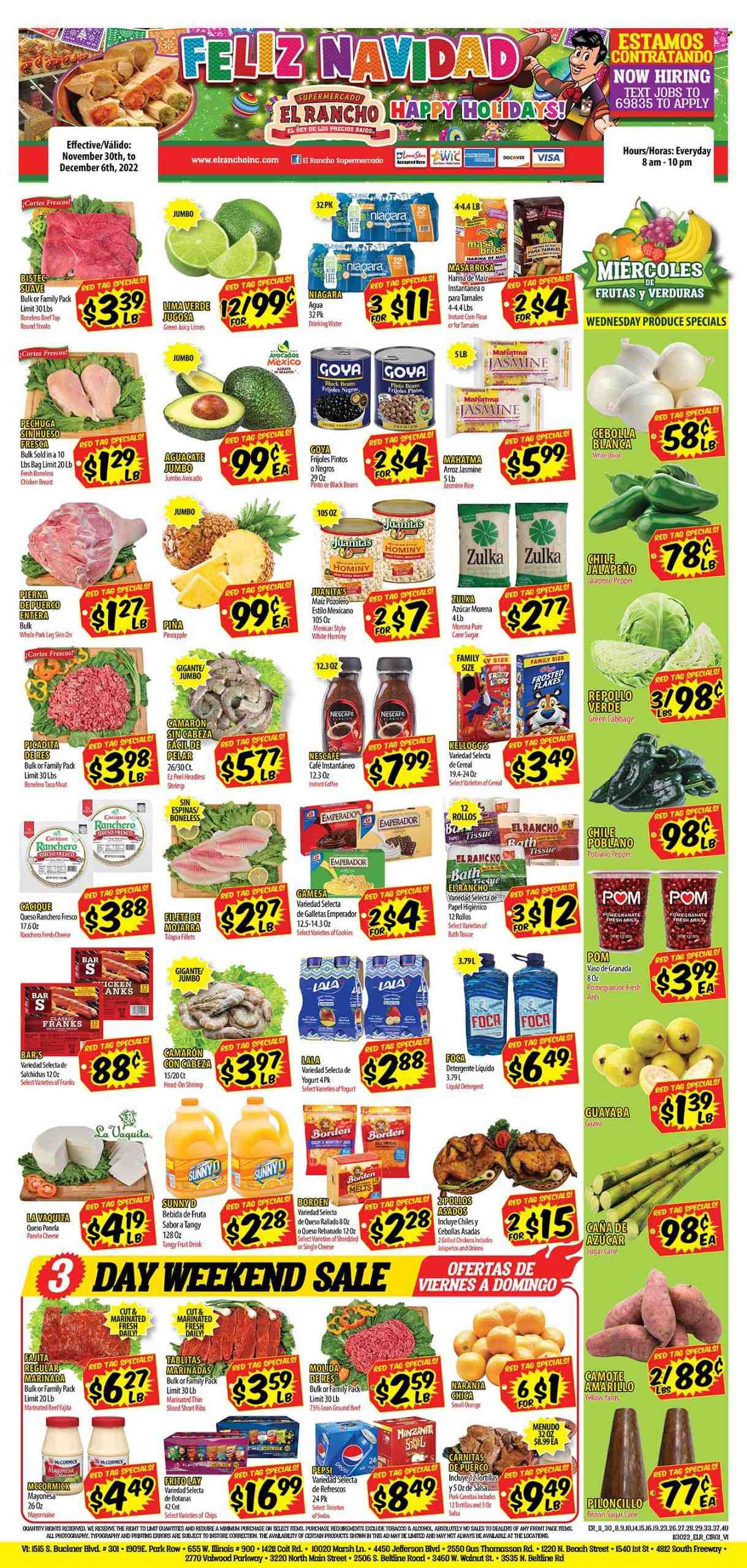 thumbnail - El Rancho Flyer - 11/30/2022 - 12/06/2022 - Sales products - tortillas, cabbage, corn, jalapeño, avocado, limes, pineapple, oranges, sugar cane, tilapia, shrimps, fajita, Colby cheese, Monterey Jack cheese, queso fresco, cheese, Panela cheese, yoghurt, mayonnaise, cookies, Kellogg's, chips, Mexicano, cane sugar, corn flour, black beans, pinto beans, Goya, cereals, rice, jasmine rice, salsa, Pepsi, fruit drink, instant coffee, Nescafé, alcohol, Sol, chicken breasts, beef meat, ground beef, steak, marinated beef, pork meat, pork leg, pomegranate. Page 1.