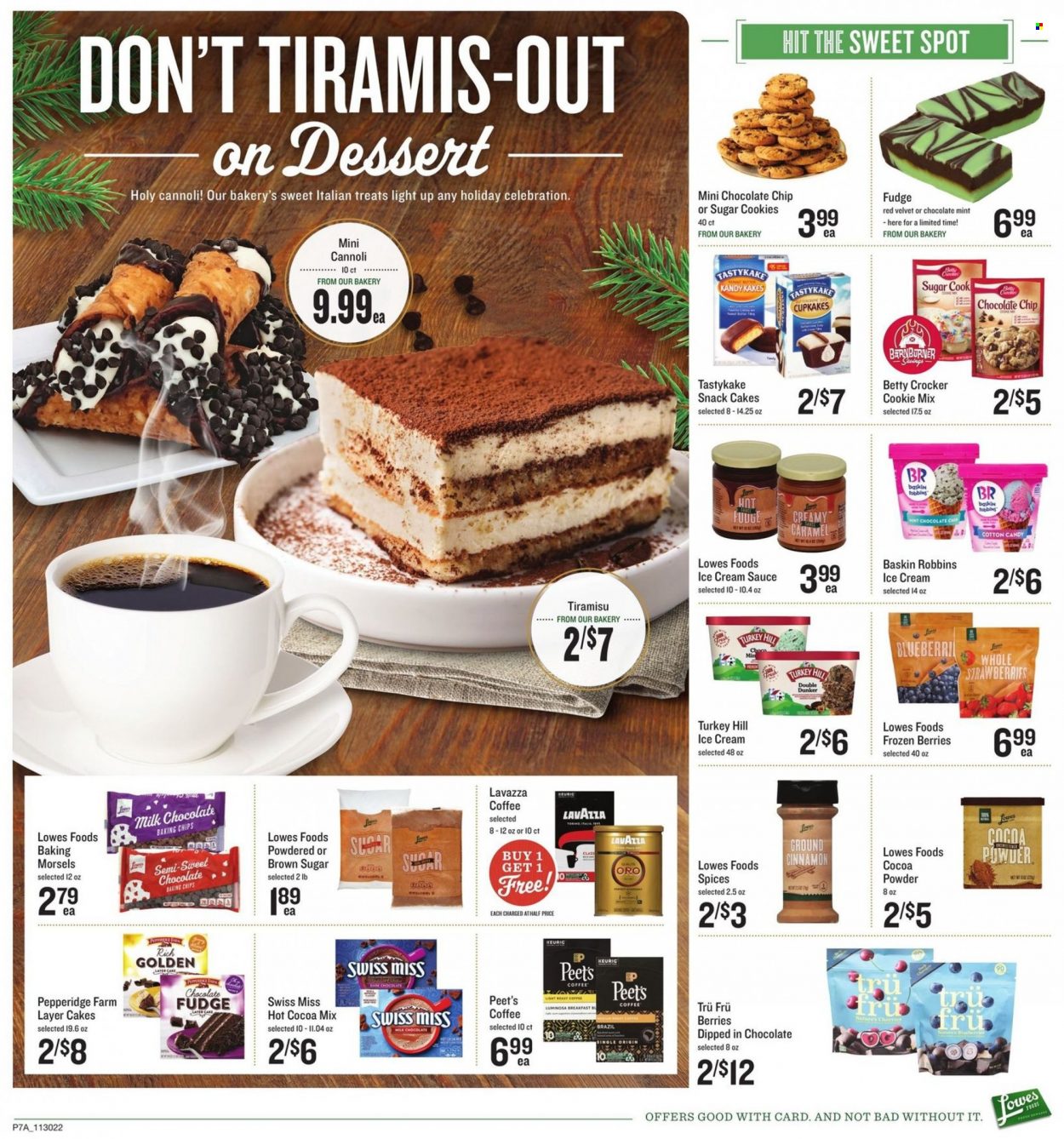 thumbnail - Lowes Foods Flyer - 11/30/2022 - 12/06/2022 - Sales products - cake, tiramisu, blueberries, strawberries, sauce, Swiss Miss, ice cream, frozen berries, milk chocolate, snack, Celebration, cotton candy, dark chocolate, baking chips, cinnamon, hot cocoa, coffee, Lavazza. Page 7.