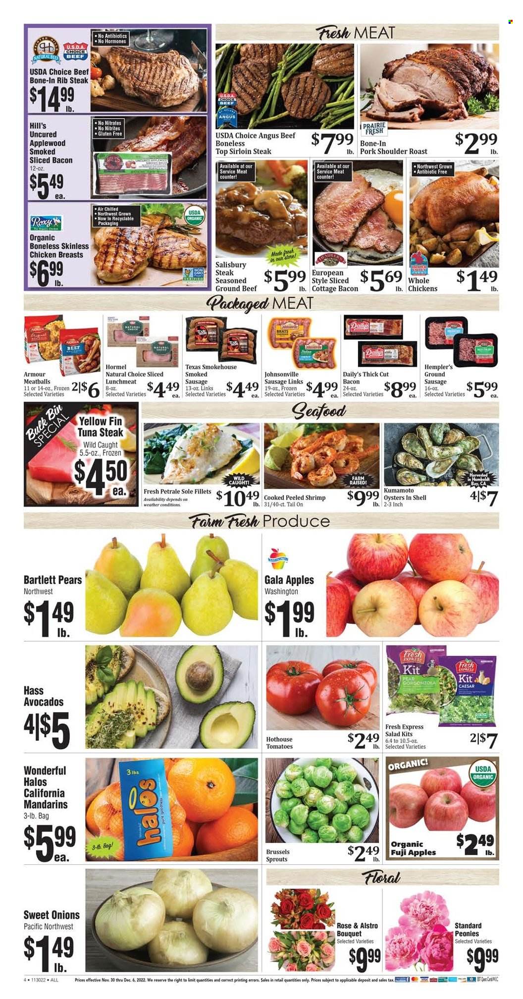 thumbnail - Rosauers Flyer - 11/30/2022 - 12/06/2022 - Sales products - tomatoes, salad, brussel sprouts, apples, avocado, Bartlett pears, Gala, mandarines, pears, Fuji apple, tuna, oysters, seafood, meatballs, Hormel, bacon, Johnsonville, sausage, lunch meat, tuna steak, wine, rosé wine, chicken breasts, beef meat, beef sirloin, ground beef, steak, sirloin steak, pork meat, pork roast, pork shoulder, Hill's, beef bone, bouquet, rose. Page 4.