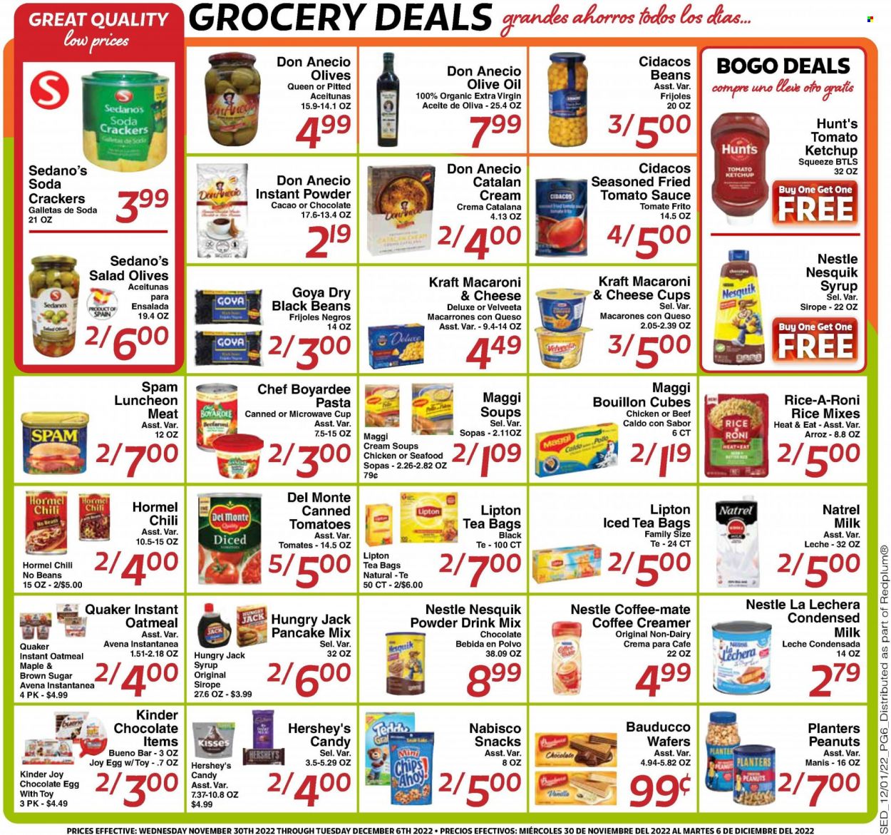 thumbnail - Sedano's Flyer - 11/30/2022 - 12/06/2022 - Sales products - tomatoes, seafood, macaroni & cheese, pasta, sauce, pancakes, Quaker, Kraft®, Hormel, Spam, lunch meat, cheese cup, Nesquik, Coffee-Mate, milk, condensed milk, eggs, creamer, Hershey's, Nestlé, wafers, chocolate, snack, Kinder Joy, crackers, chips, bouillon, oatmeal, Maggi, broth, black beans, tomato sauce, olives, Goya, Chef Boyardee, Del Monte, ketchup, extra virgin olive oil, olive oil, oil, syrup, peanuts, Planters, Lipton, soda, powder drink, tea bags. Page 6.