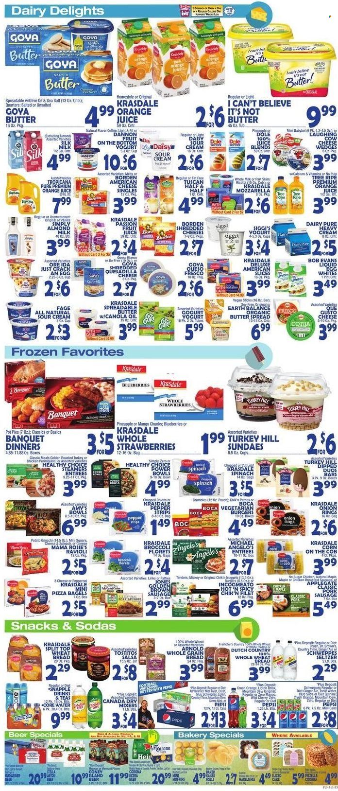 thumbnail - Bravo Supermarkets Flyer - 12/02/2022 - 12/08/2022 - Sales products - bagels, wheat bread, cake, pot pie, muffin, broccoli, corn, Dole, blueberries, strawberries, cherries, gnocchi, ravioli, pizza, onion rings, nuggets, hamburger, veggie burger, Healthy Choice, Bob Evans, sausage, pork sausage, ricotta, sandwich slices, queso fresco, The Laughing Cow, Babybel, yoghurt, Dannon, almond milk, milk, Silk, salted butter, I Can't Believe It's Not Butter, sour cream, Mickey Mouse, strips, parmigiana, Ore-Ida, cookies, snack, Tostitos, Goya, salsa, canola oil, olive oil, oil, Canada Dry, ginger ale, Mountain Dew, Schweppes, Pepsi, orange juice, juice, Lipton, tonic, Diet Pepsi, Snapple, Dr. Brown's, Country Time, Club Soda, seltzer water, coffee, beer, Corona Extra, steak, Half and half. Page 4.