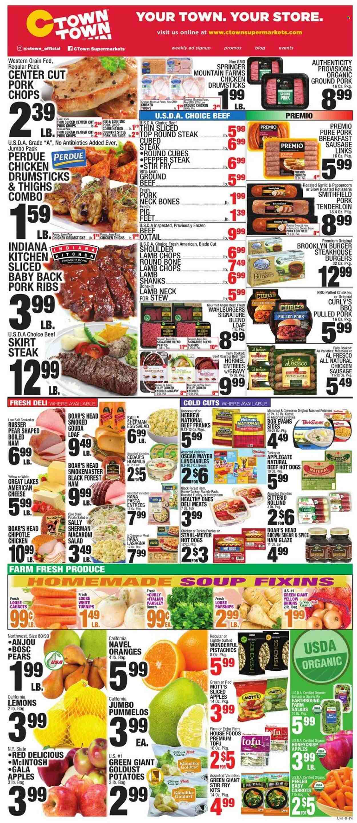 thumbnail - C-Town Flyer - 12/02/2022 - 12/08/2022 - Sales products - carrots, parsley, parsnips, salad, apples, Gala, Red Delicious apples, oranges, Mott's, mashed potatoes, hot dog, meatballs, soup, hamburger, pasta, lasagna meal, Perdue®, Lunchables, Bob Evans, pulled pork, pulled chicken, Rana, Hormel, ham, chorizo, Oscar Mayer, sausage, chicken sausage, hummus, potato salad, macaroni salad, american cheese, tofu, eggs, cane sugar, spice, ham glaze, pistachios, beer, ground chicken, chicken thighs, chicken drumsticks, beef meat, ground beef, oxtail, steak, round steak, roast beef, ground pork, pork chops, pork loin, pork meat, pork ribs, pork tenderloin, pork back ribs, lamb chops, lamb meat, turnips, lemons, navel oranges. Page 4.