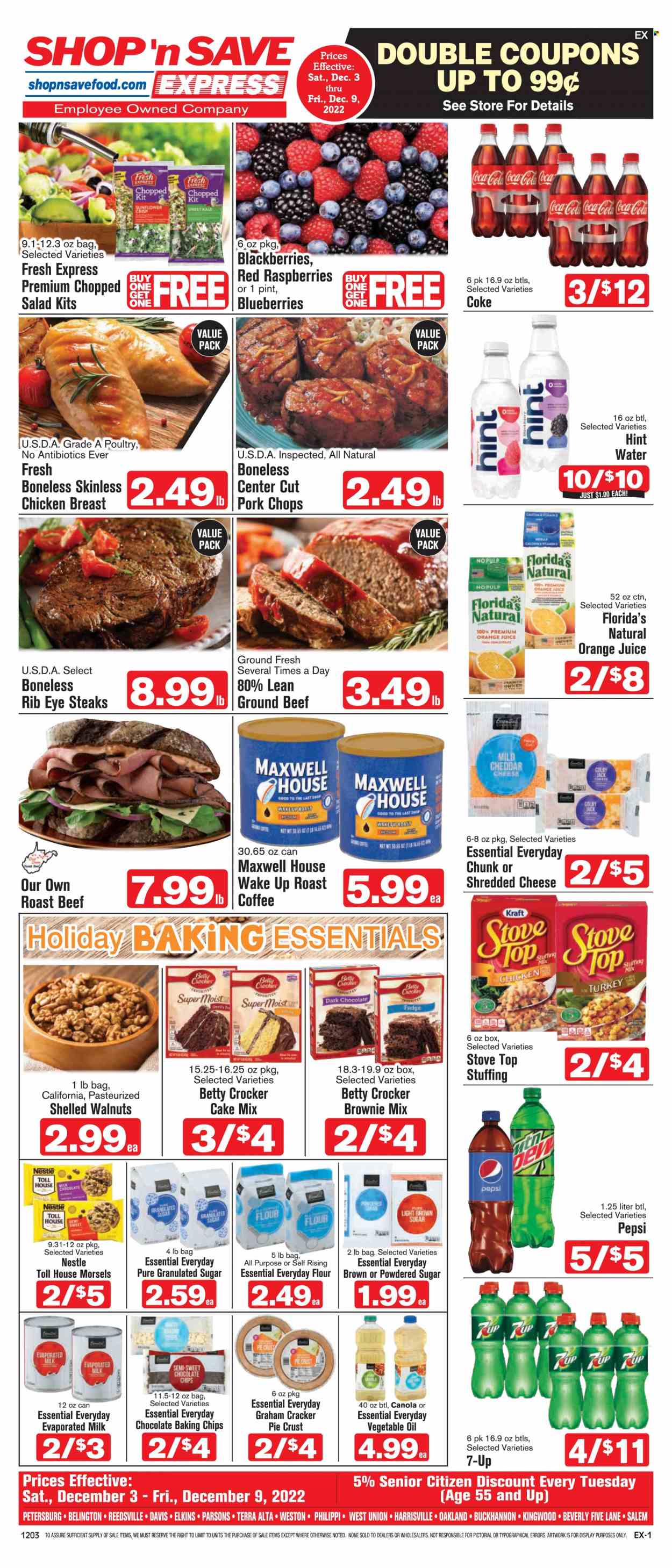 thumbnail - Shop ‘n Save Express Flyer - 12/03/2022 - 12/09/2022 - Sales products - brownie mix, cake mix, kale, salad, blackberries, beef meat, ground beef, steak, roast beef, pork chops, pork meat, Kraft®, Colby cheese, mild cheddar, shredded cheese, evaporated milk, fudge, milk chocolate, Nestlé, crackers, dark chocolate, Florida's Natural, cane sugar, flour, granulated sugar, stuffing mix, pie crust, icing sugar, baking chips, vegetable oil, oil, walnuts, Coca-Cola, Pepsi, orange juice, juice, 7UP, Bai, Maxwell House, coffee, ground coffee, calcium. Page 1.